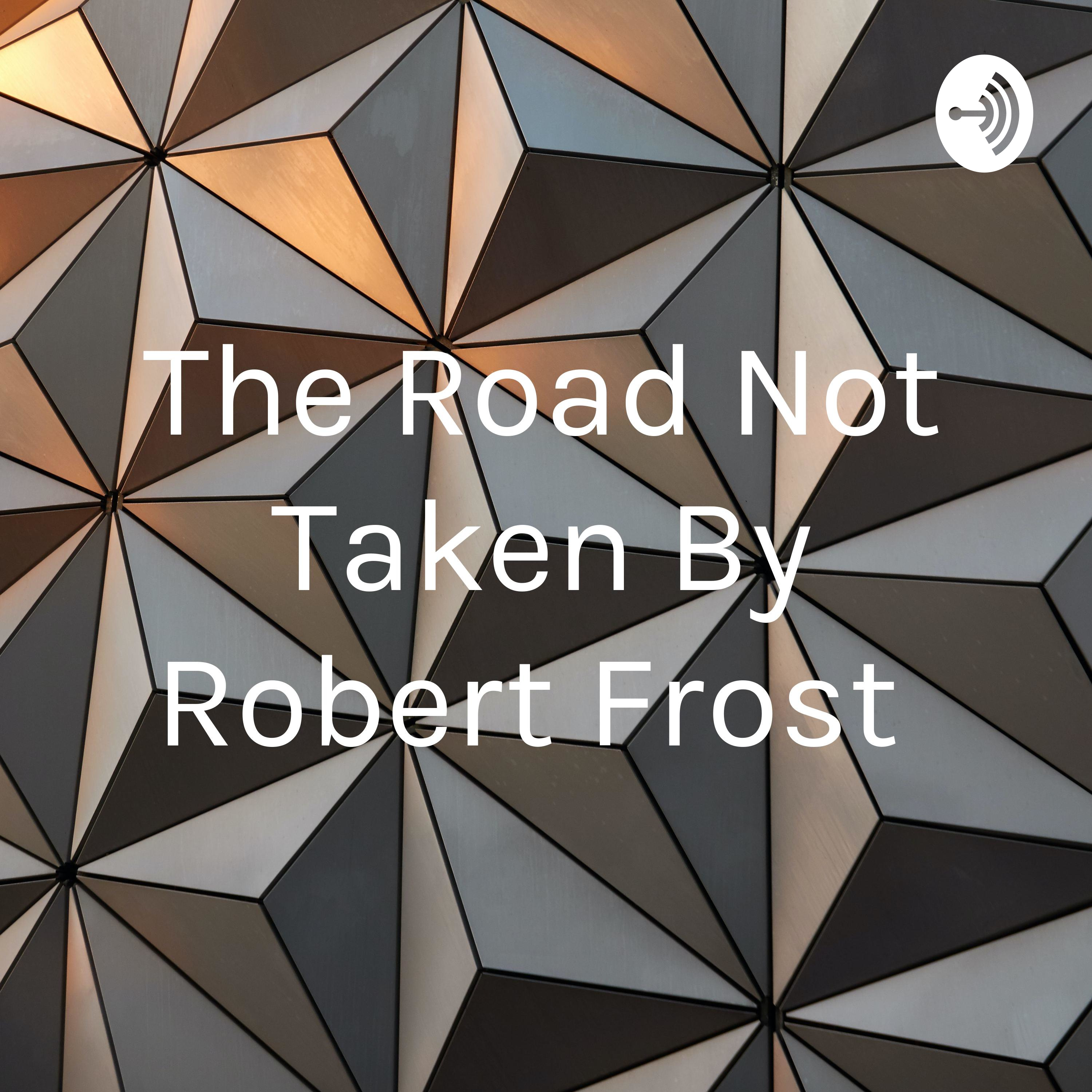 “The Road Not Taken” By Robert Frost 