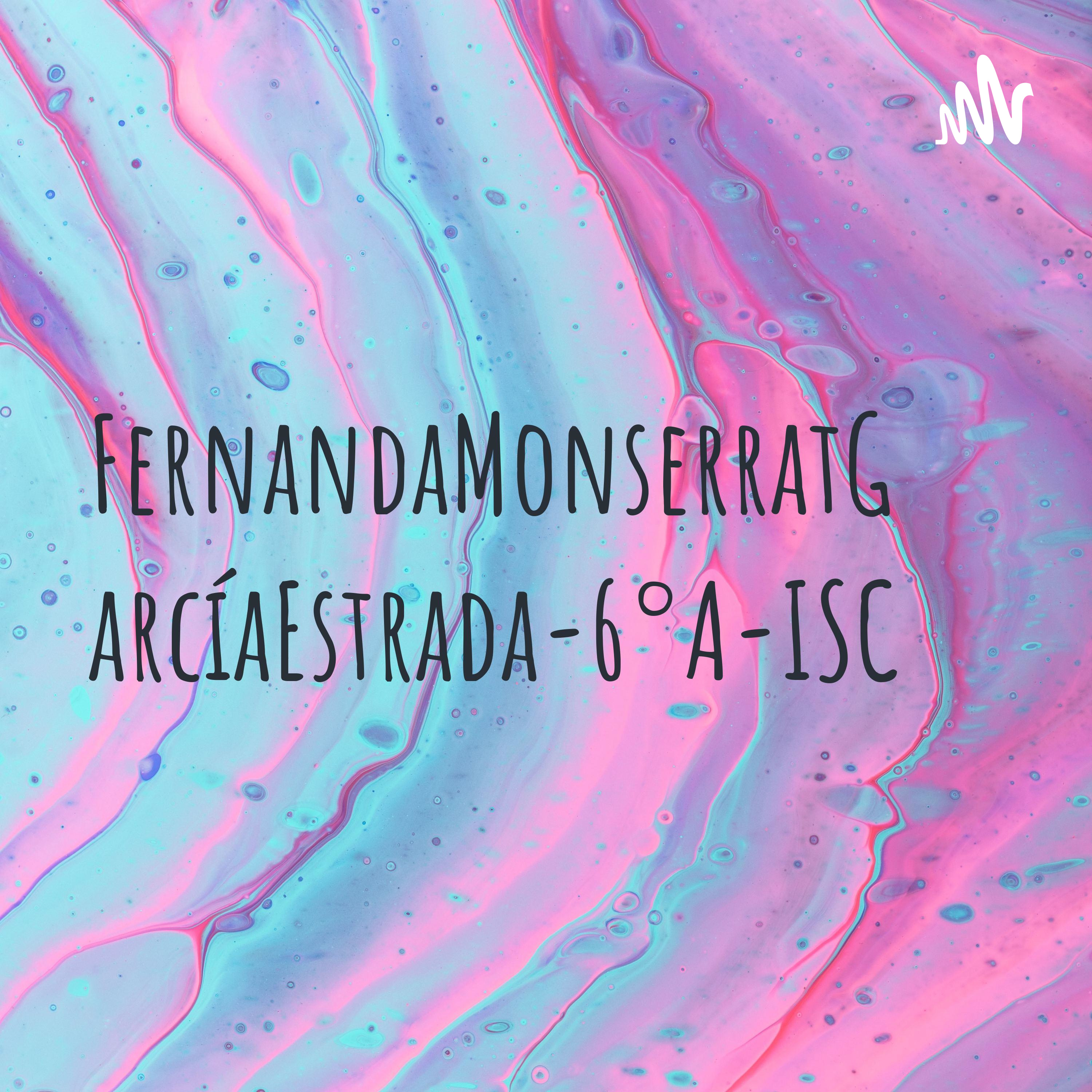 FernandaMonserratGarcíaEstrada-6°A-ISC