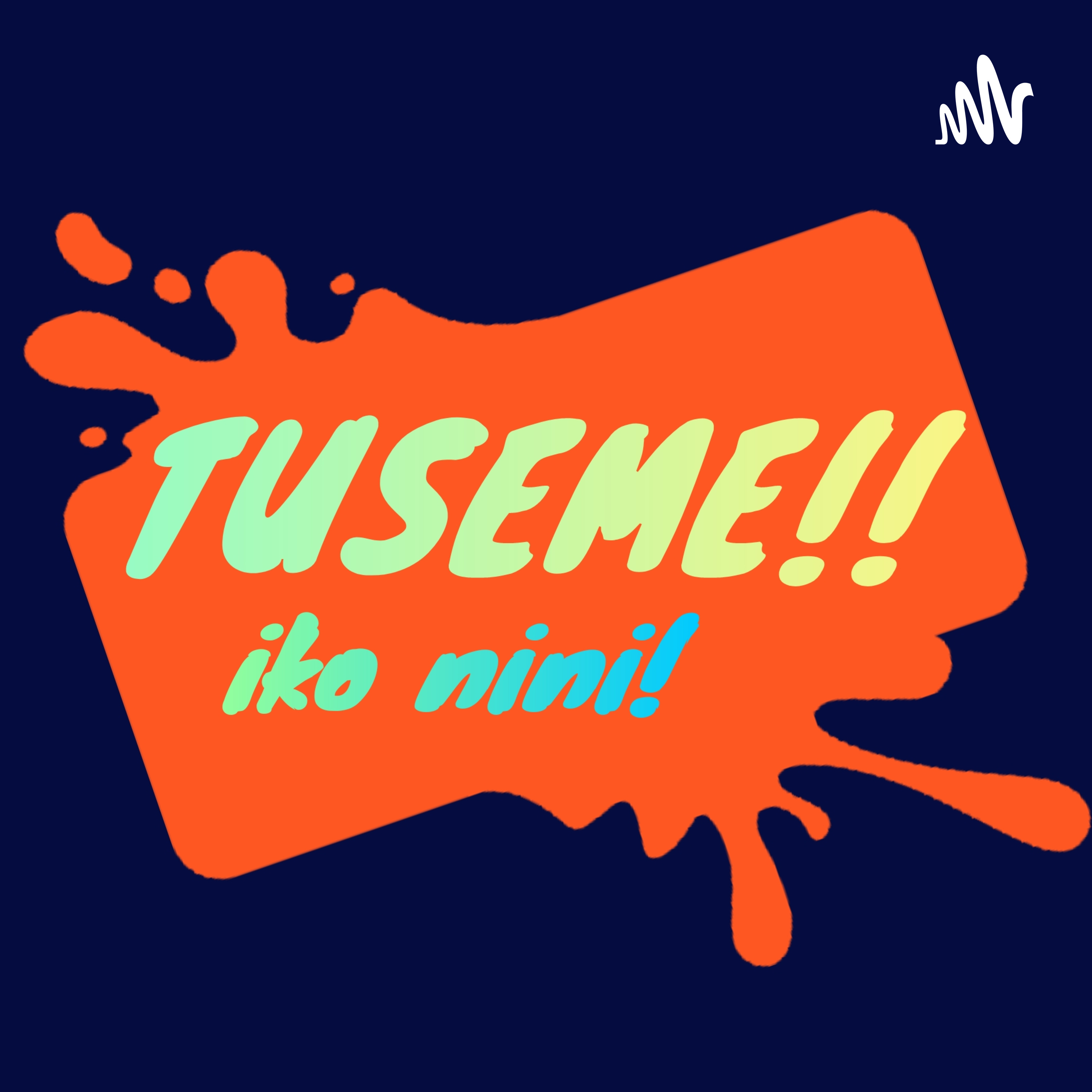 TUSEME! IKO NINI!