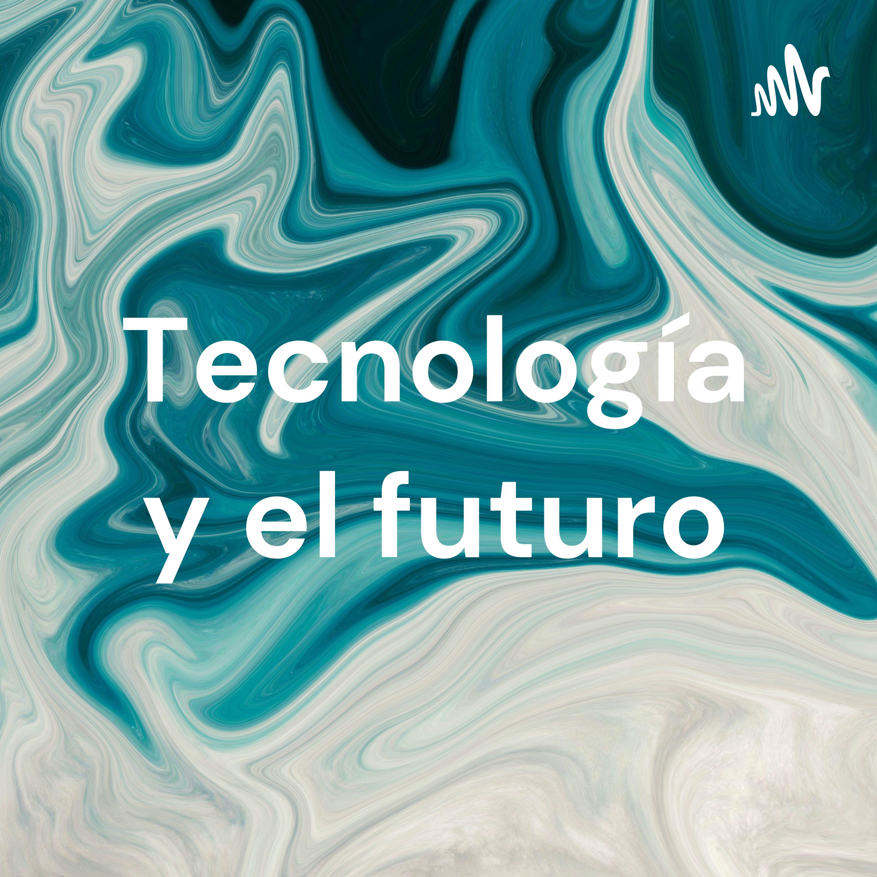 Tecnología y el futuro podcast artwork