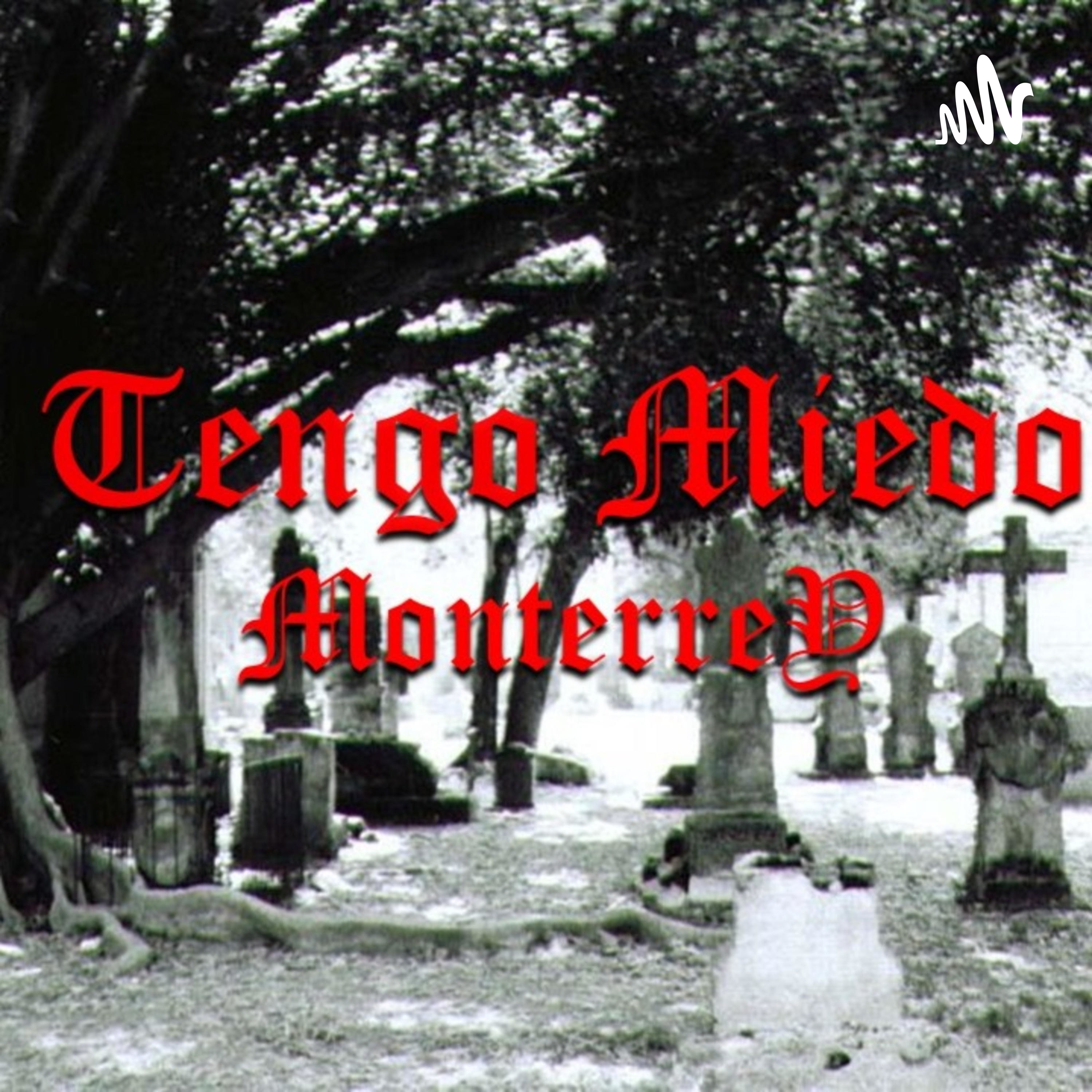Tengo Miedo Monterrey