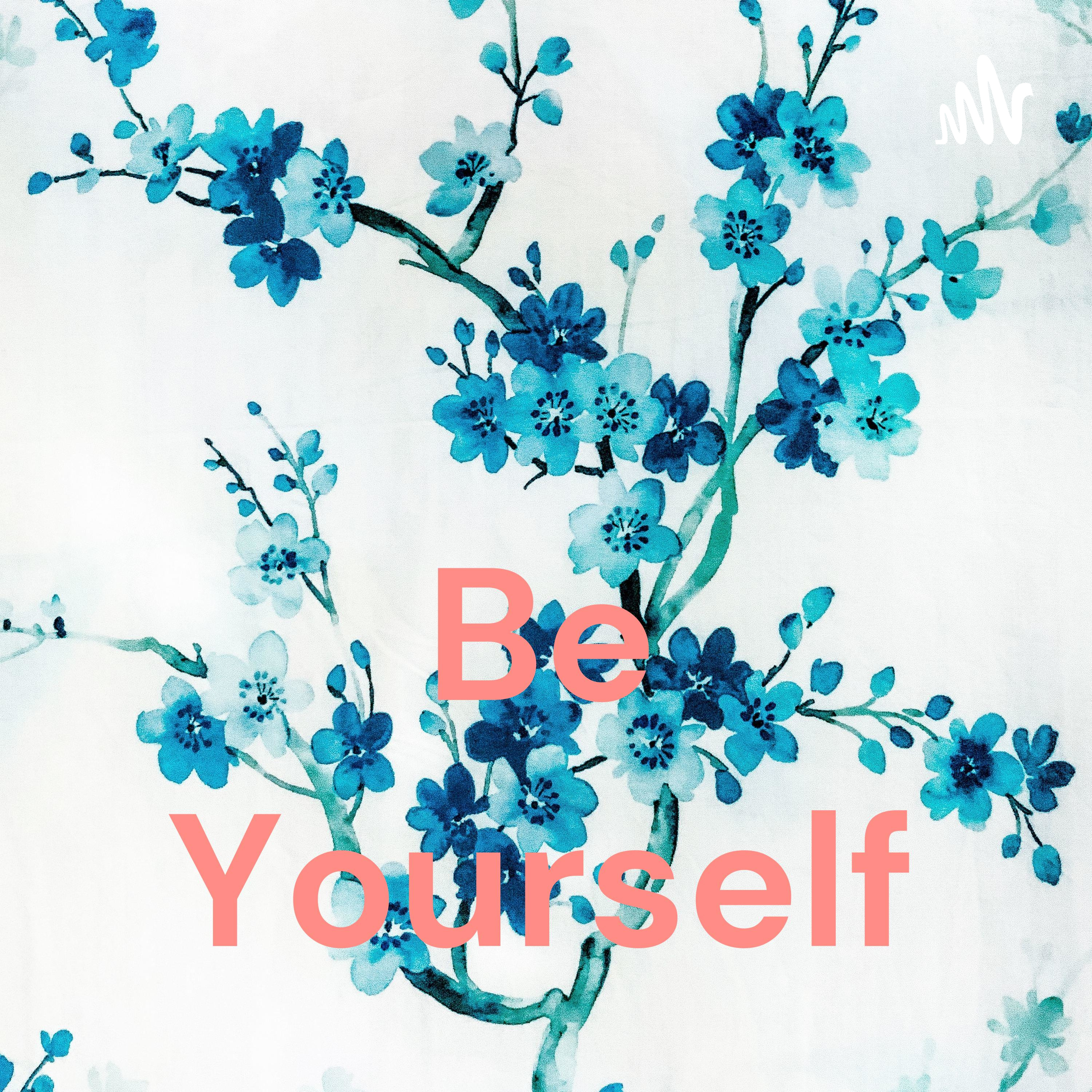 Be Yourself