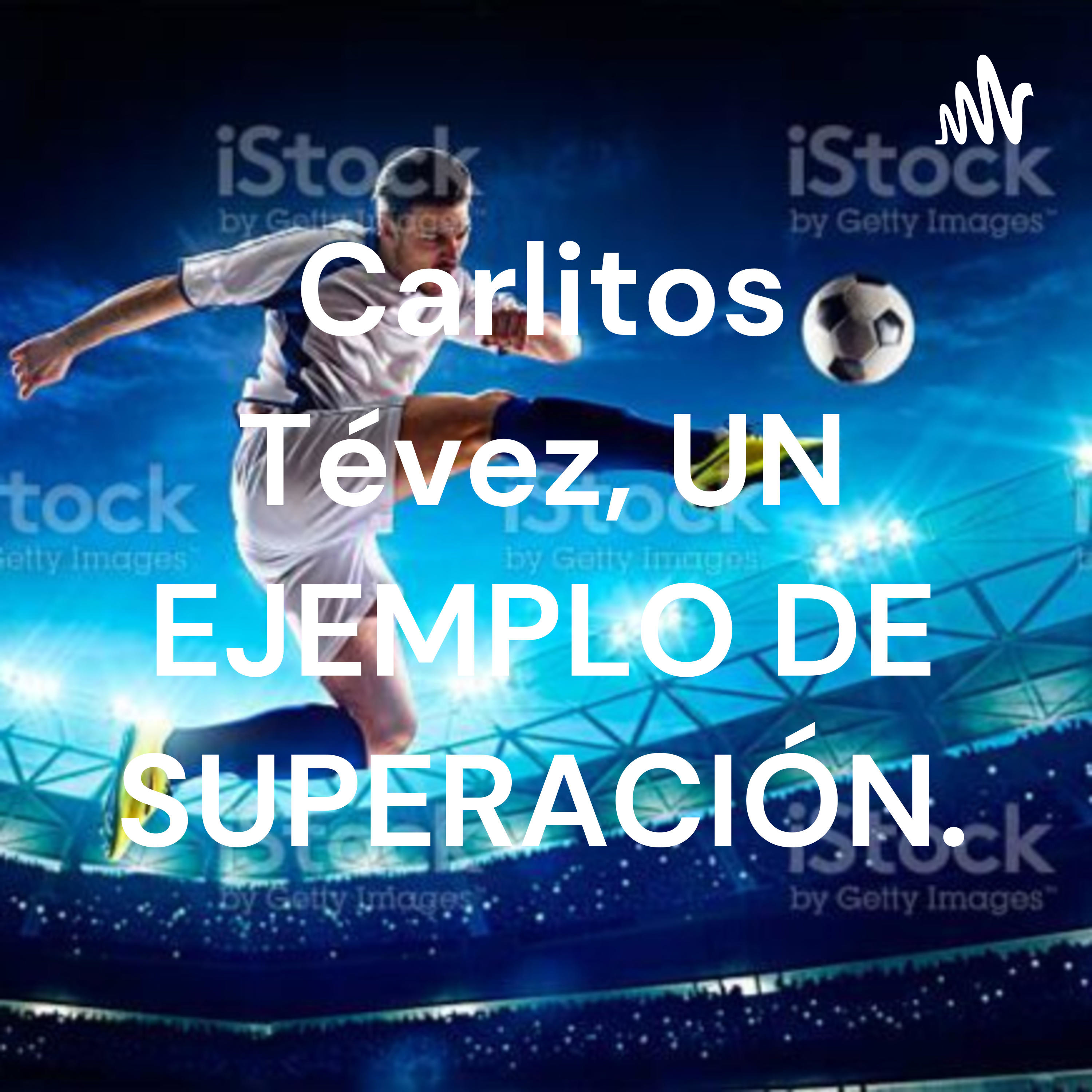 Carlitos Tévez, UN EJEMPLO DE SUPERACIÓN.