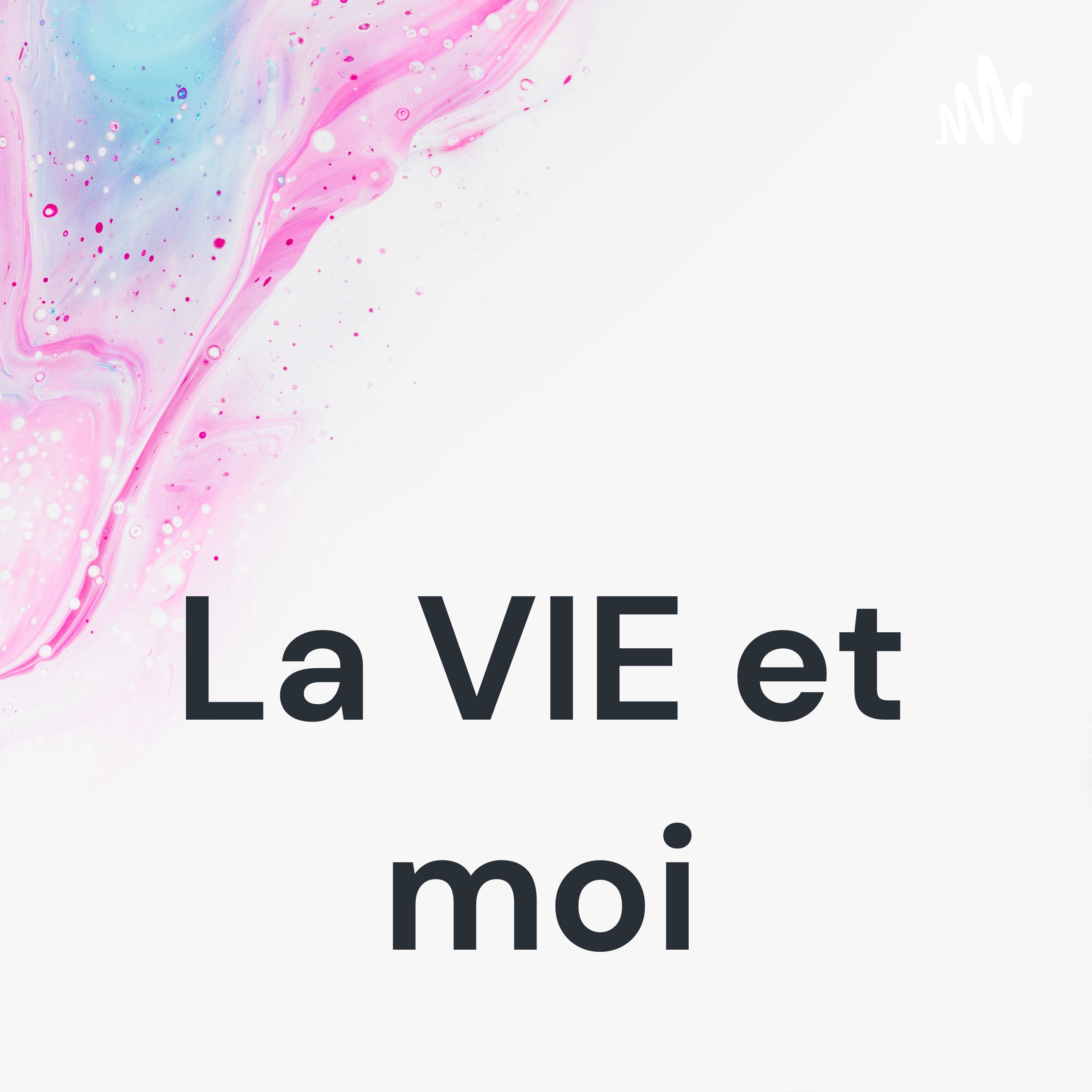 La VIE et moi La VIE et moi