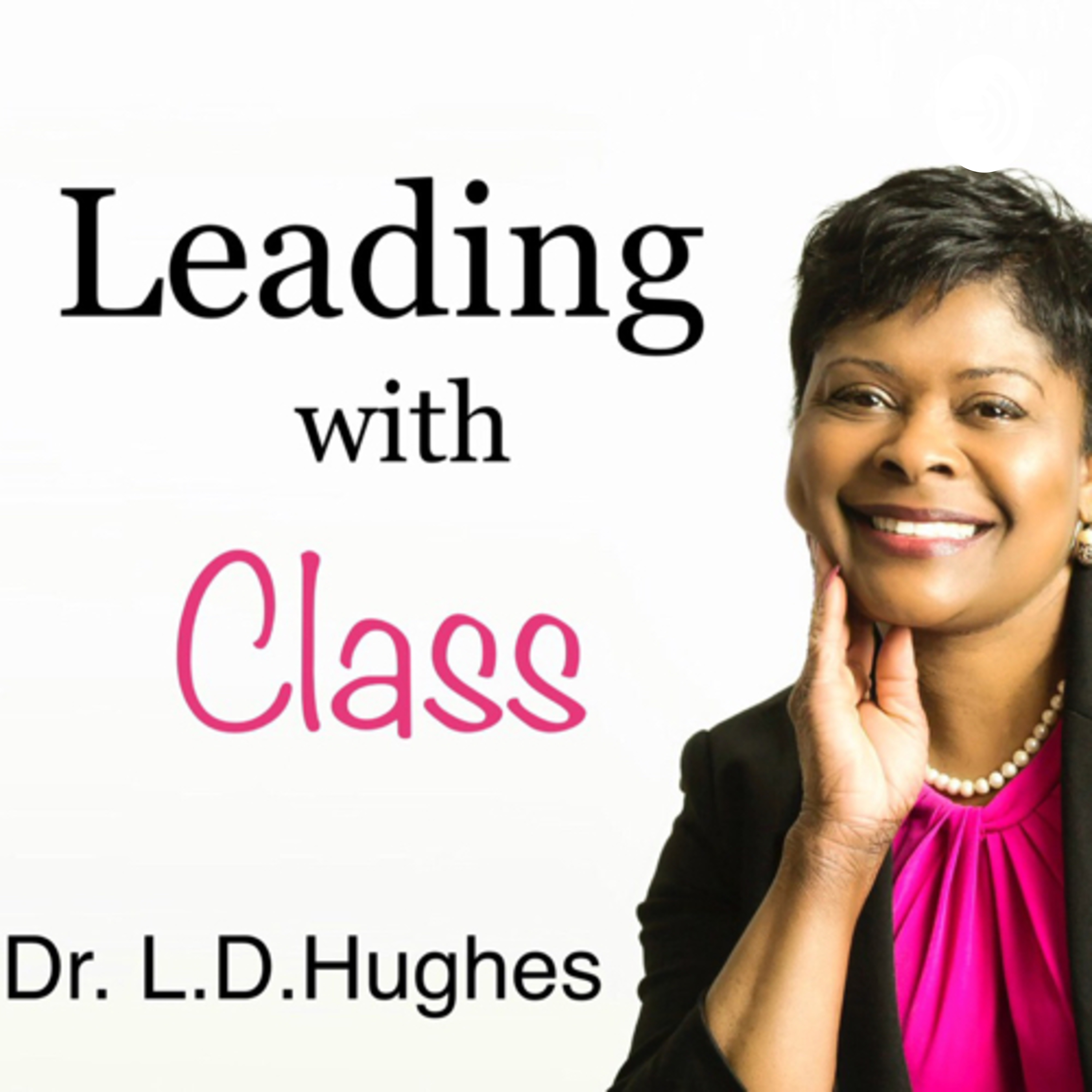 Leading With Class by Dr. L. D. Hughes, PhD, RN