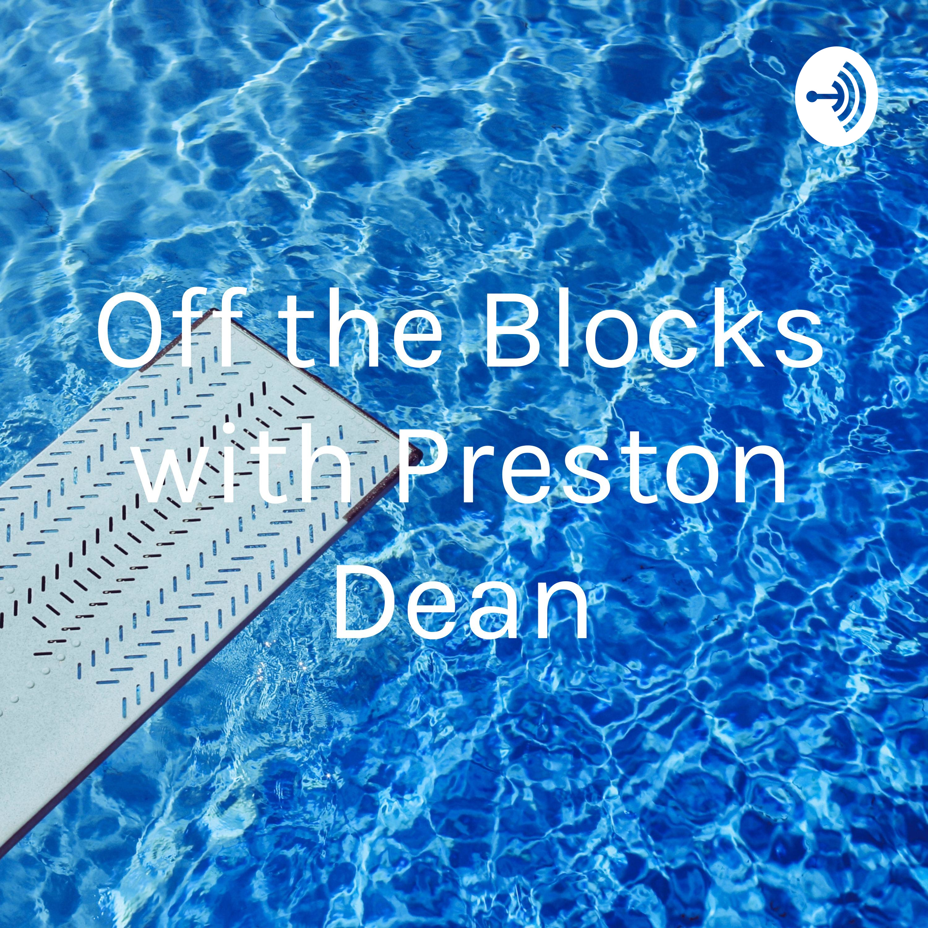 Off the Blocks with Preston Dean