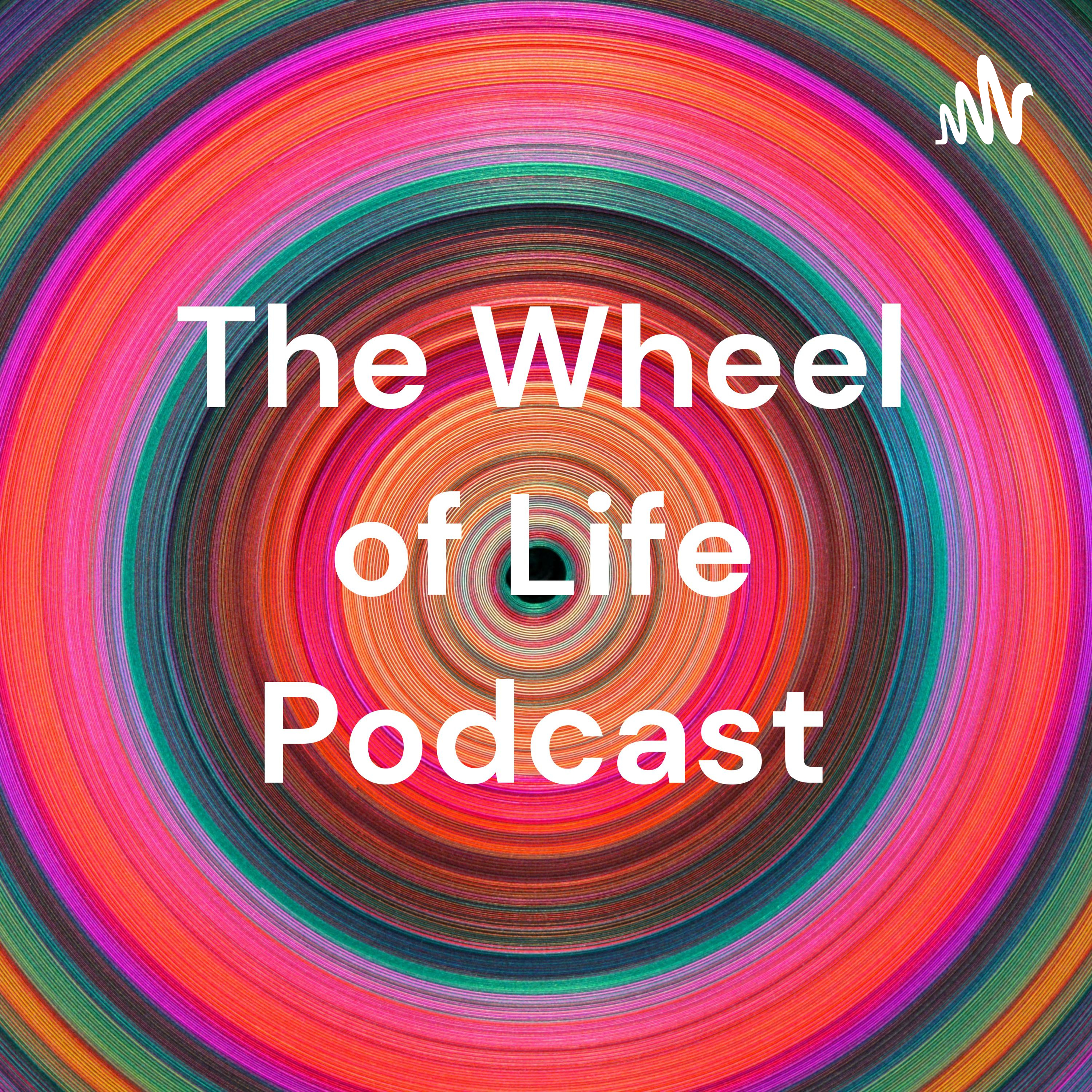 The Wheel of Life Podcast