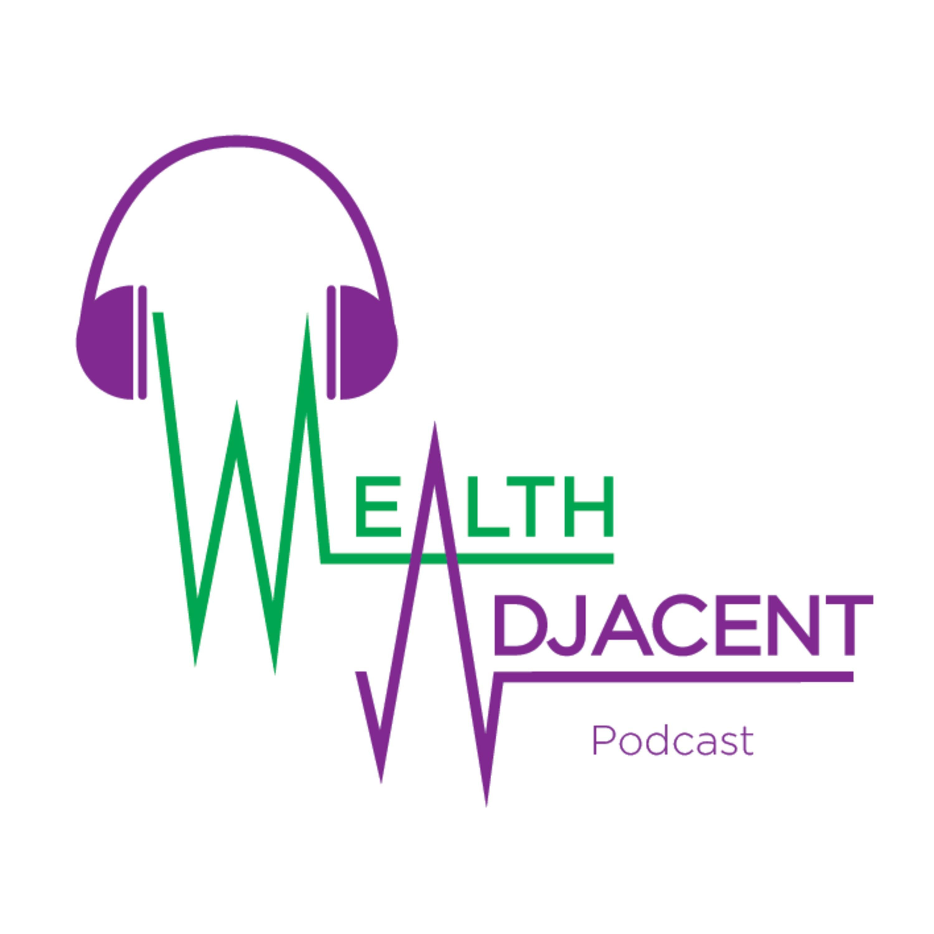 Wealth Adjacent Podcast