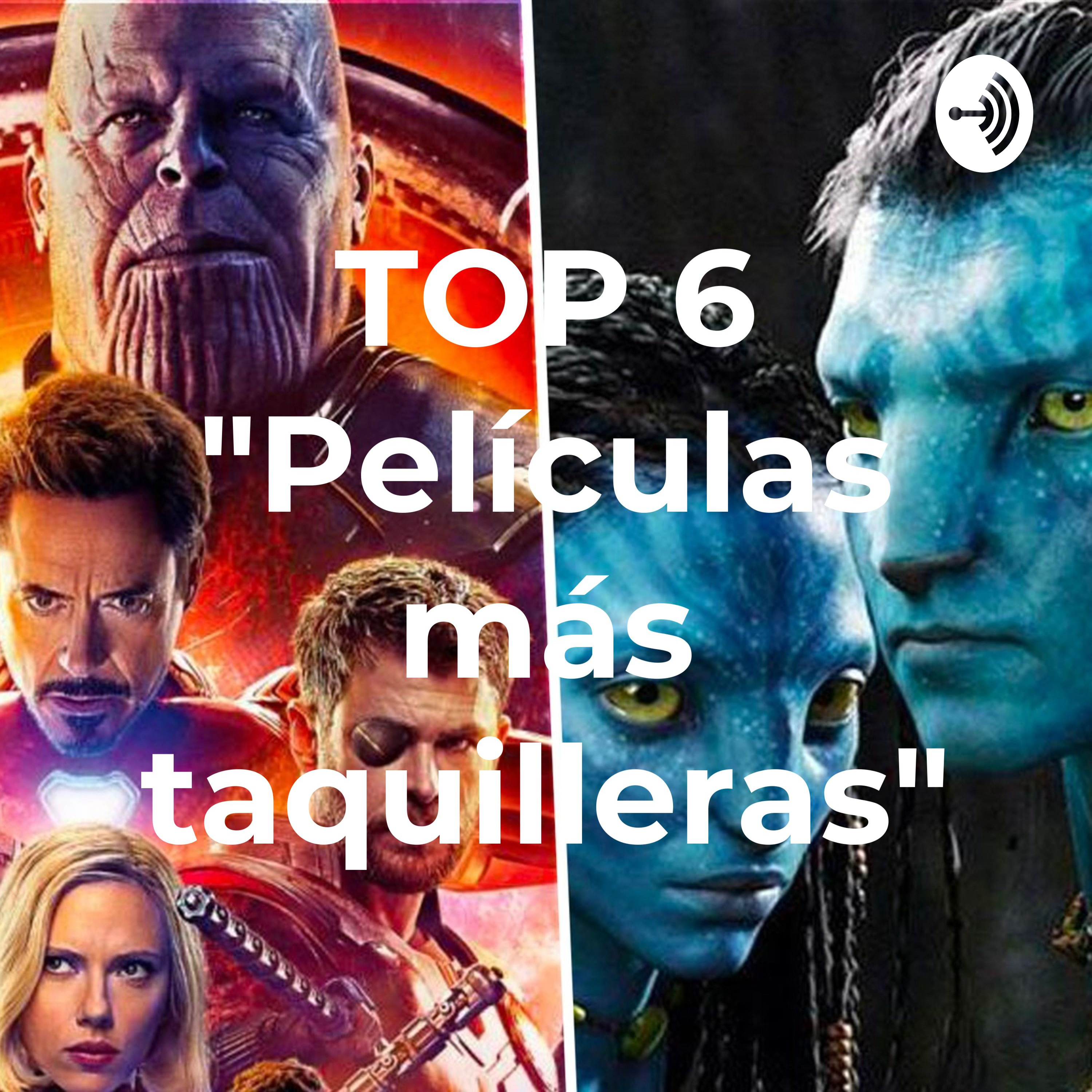 TOP 6 "Películas más taquilleras"