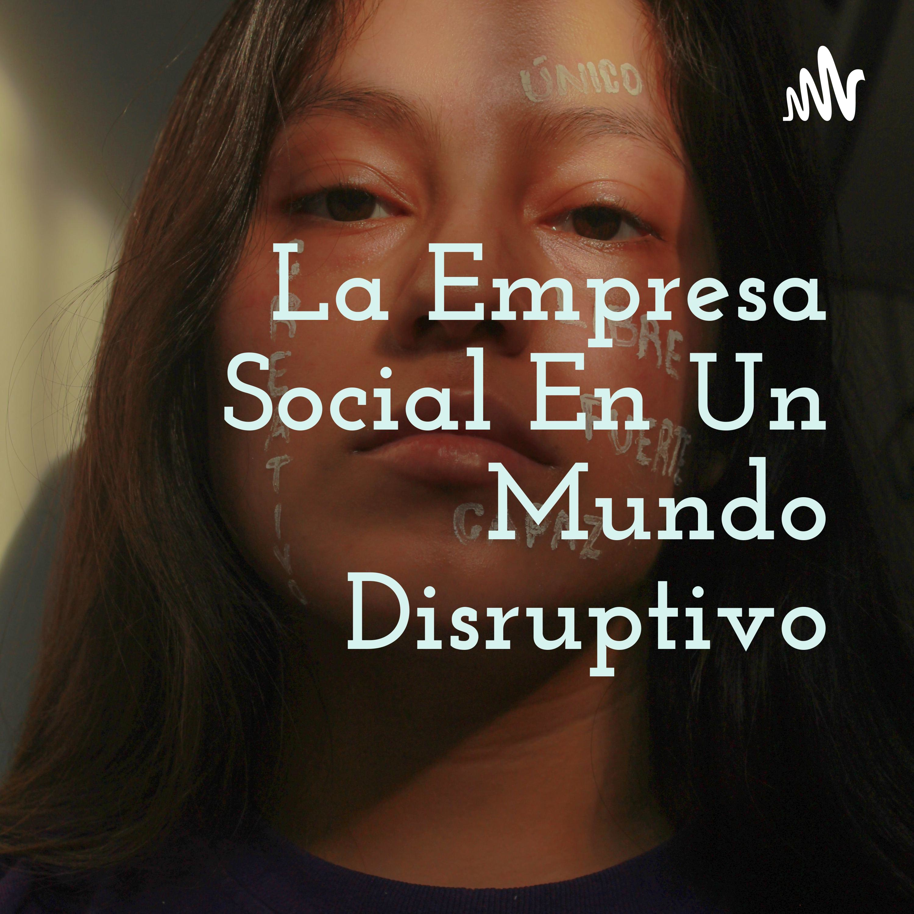 La Empresa Social En Un Mundo Disruptivo