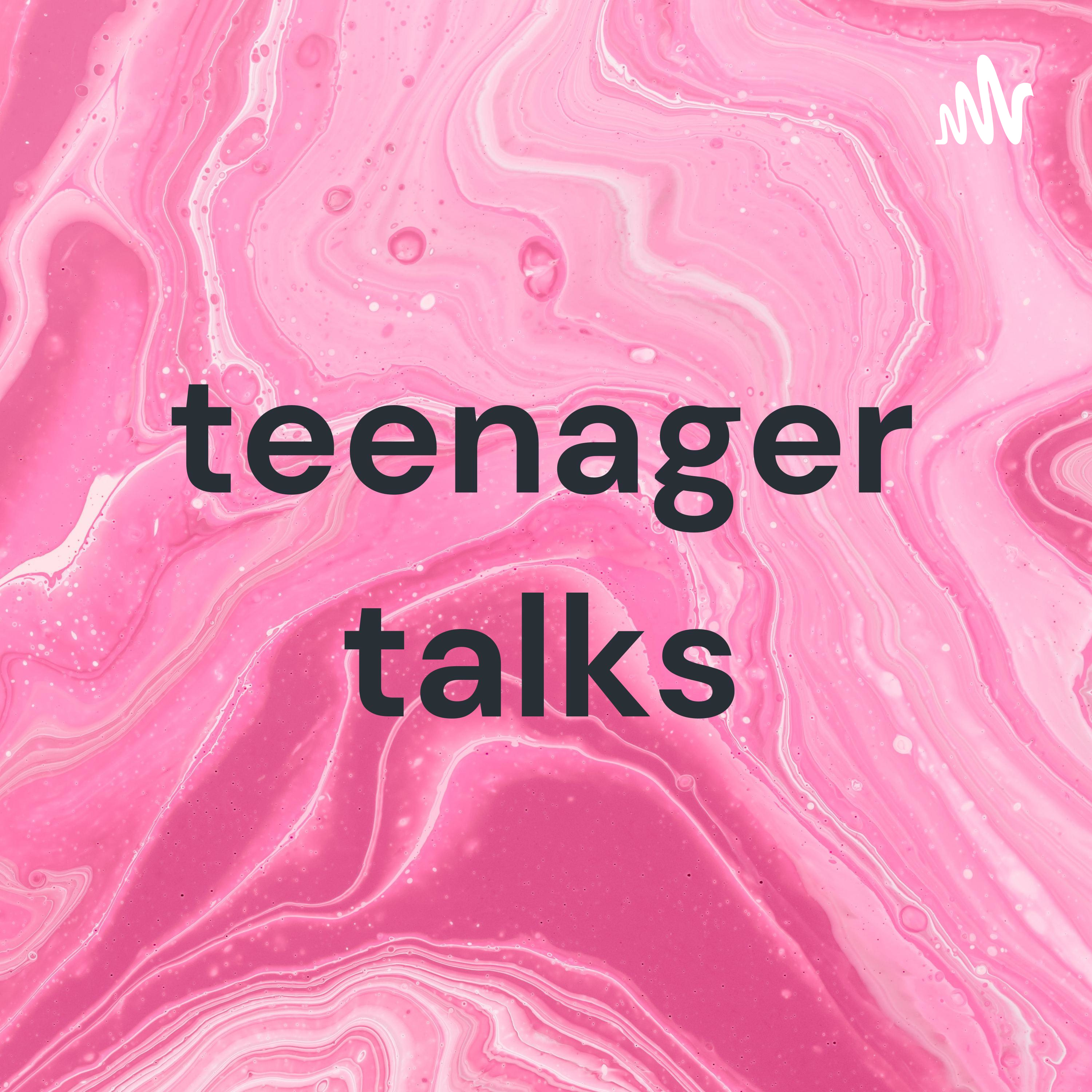 teenager talks