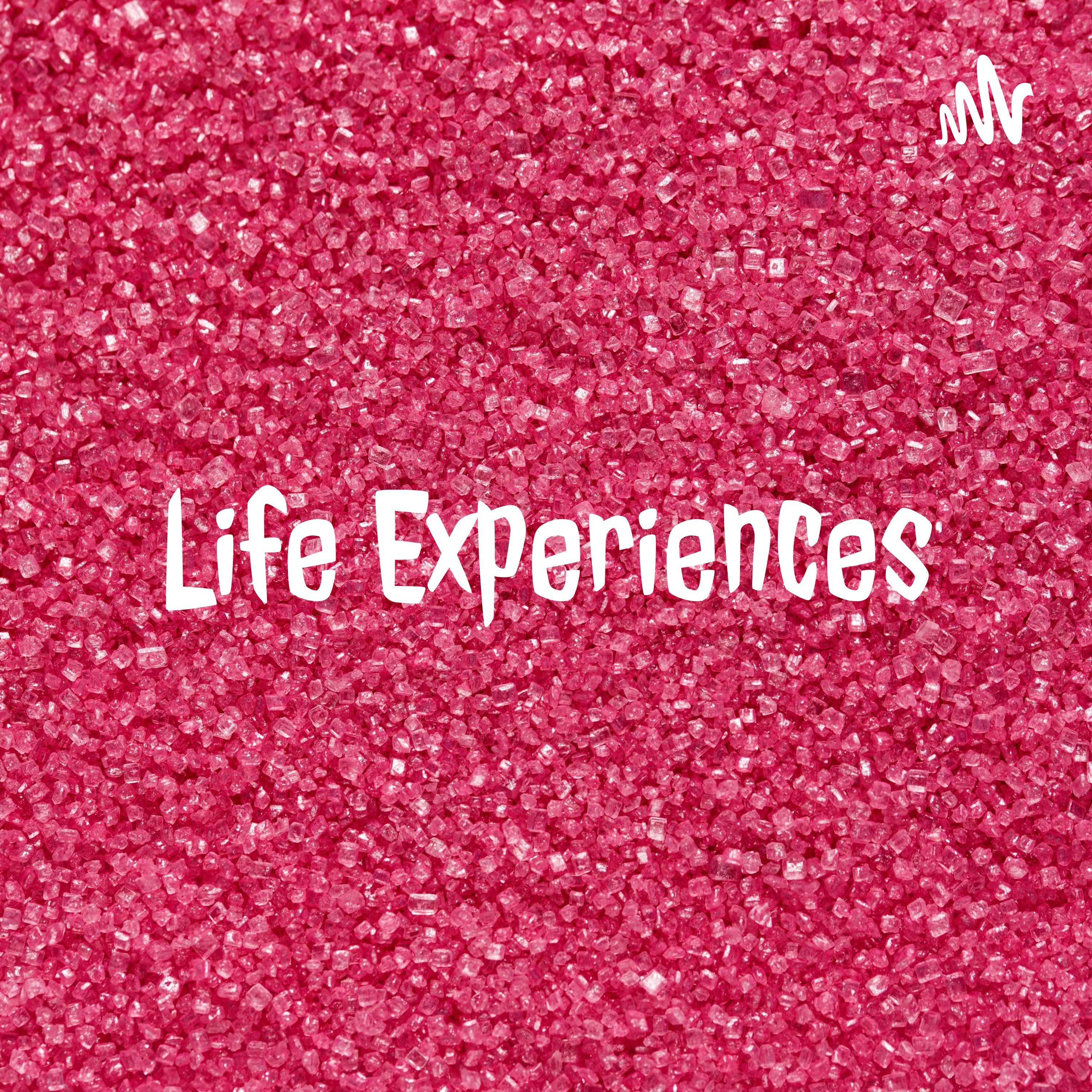 Life Experiences