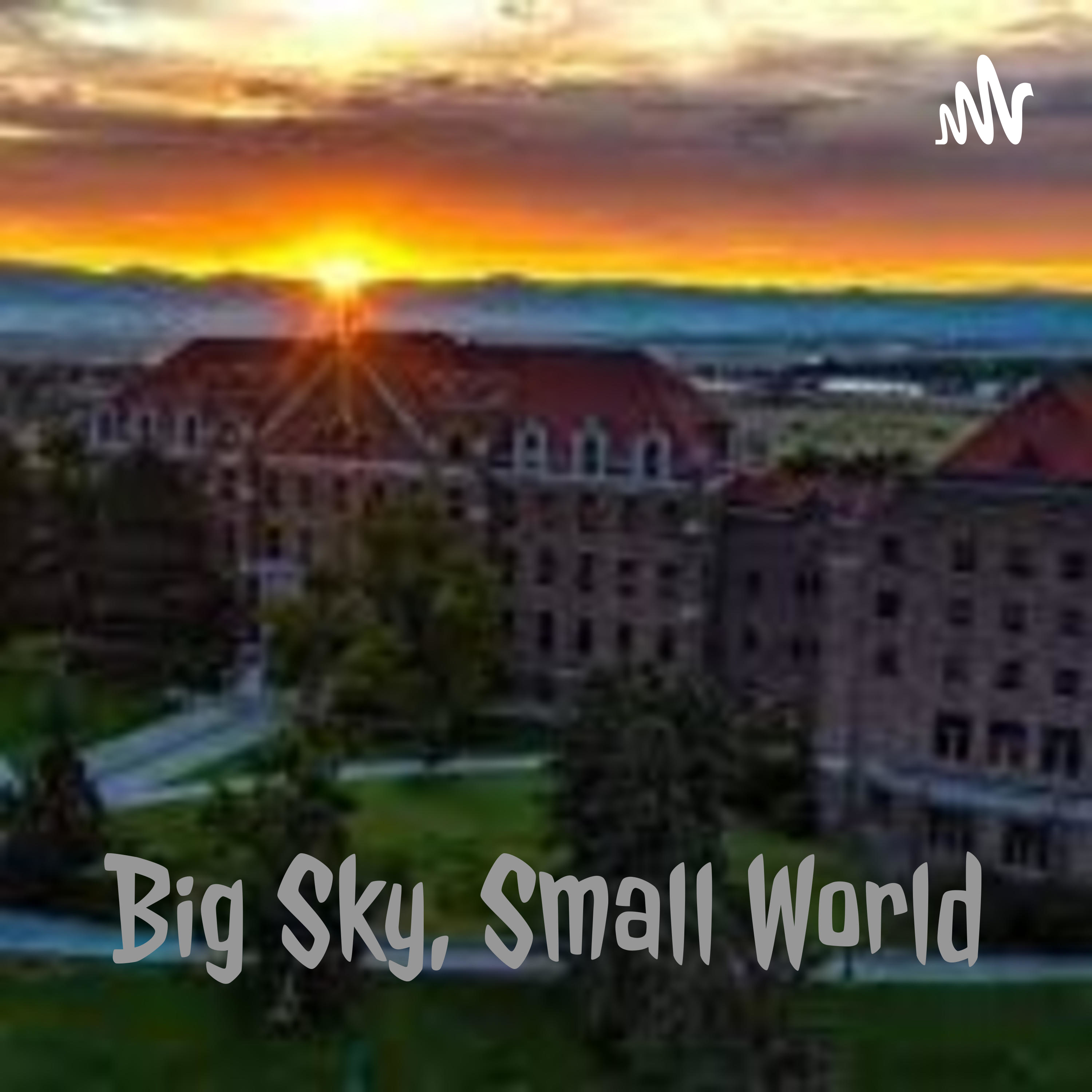 Big Sky, Small World podcast artwork