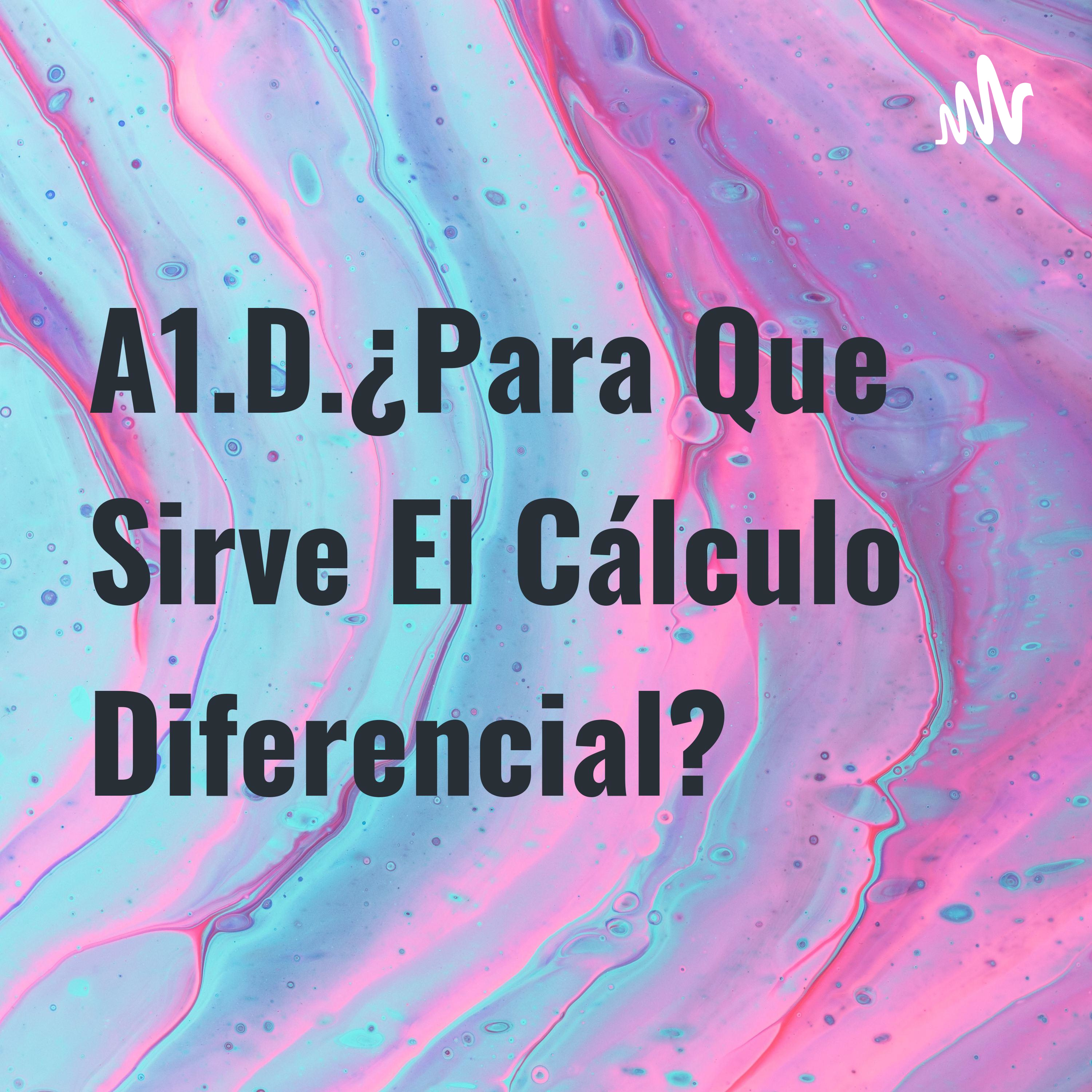 A1.D.¿Para Que Sirve El Cálculo Diferencial?