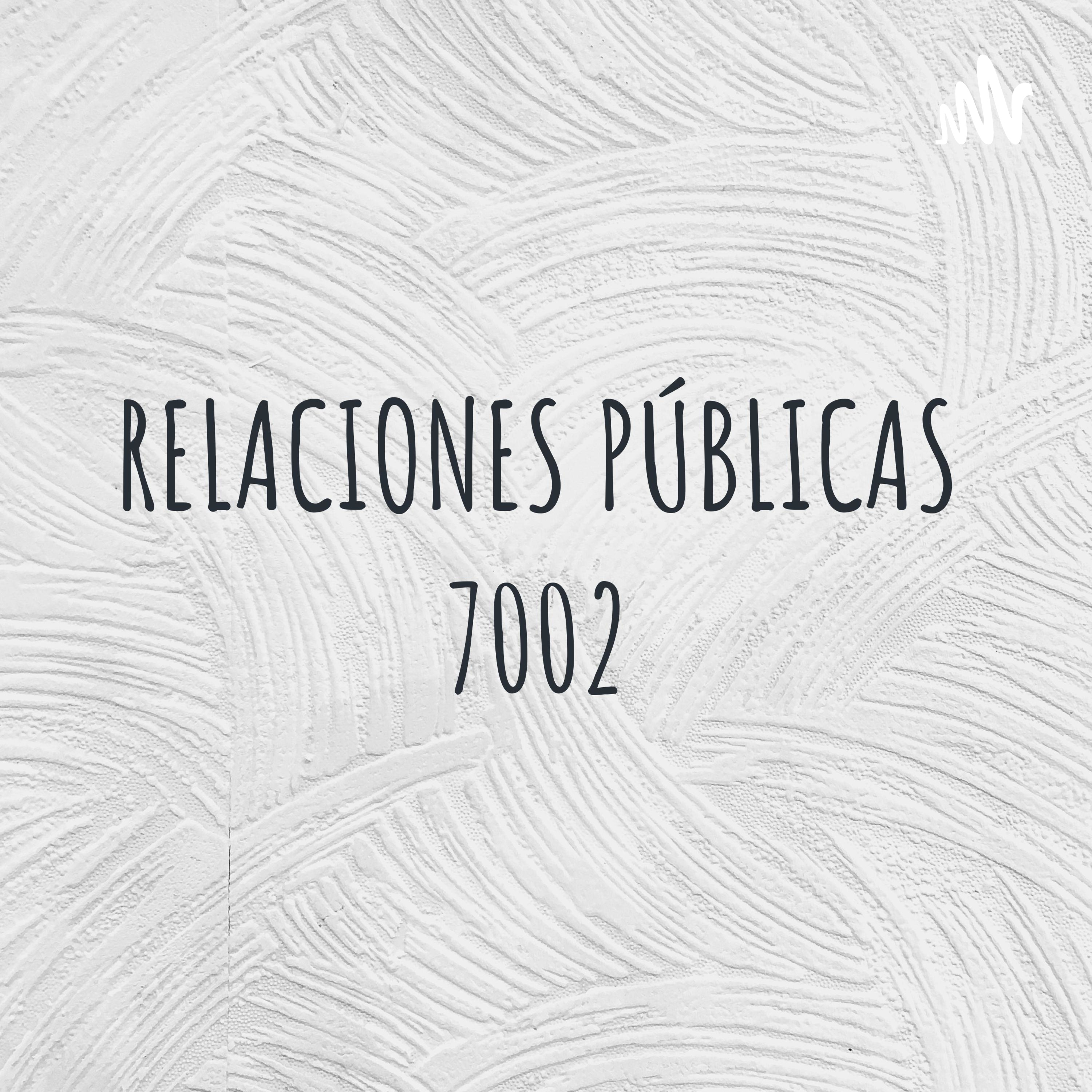 RELACIONES PÚBLICAS 7002 podcast artwork