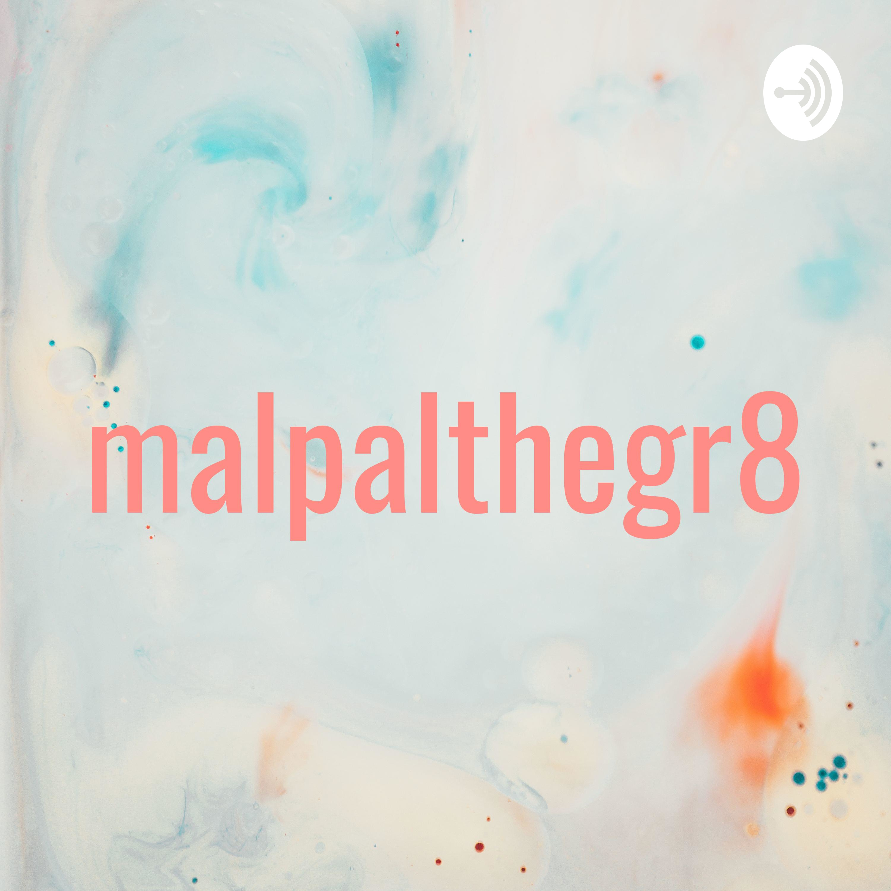 malpalthegr8