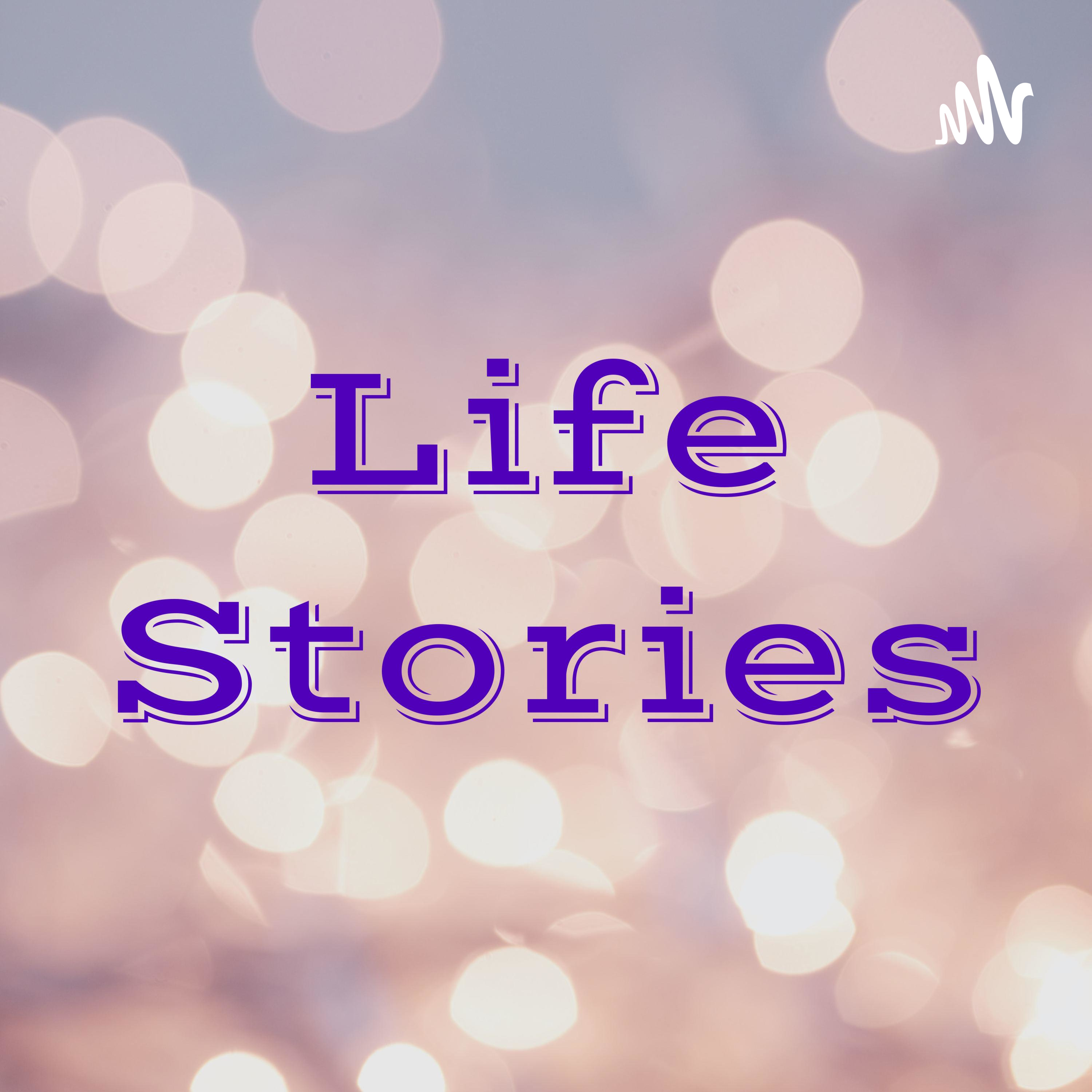 Life Stories