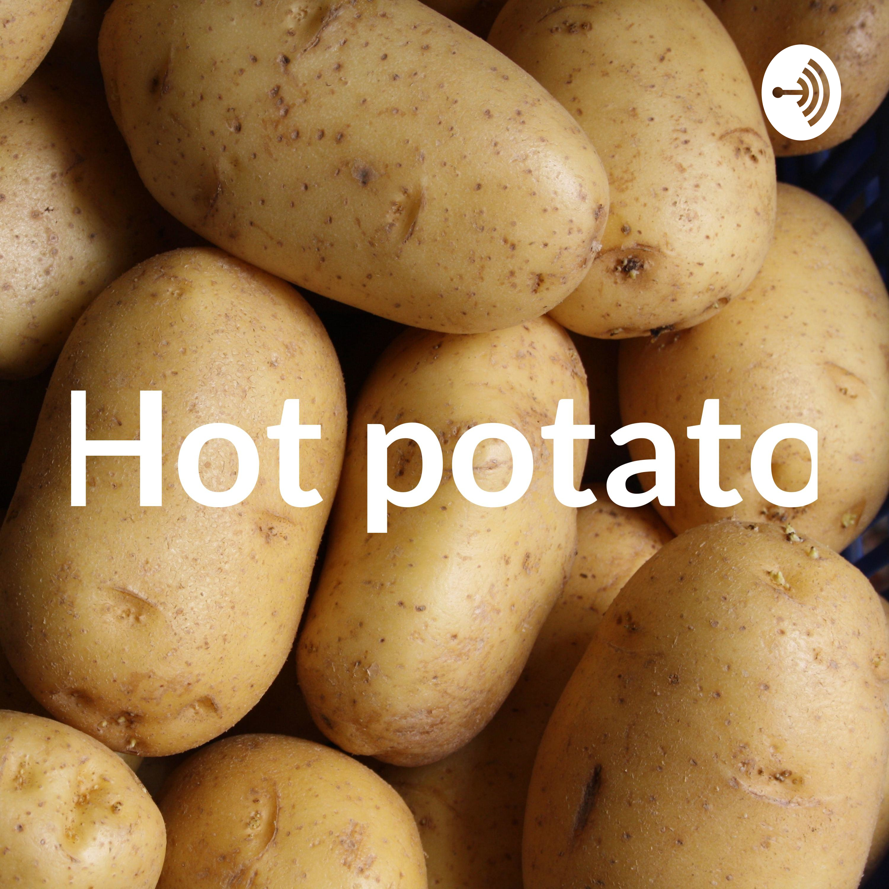 Hot potato