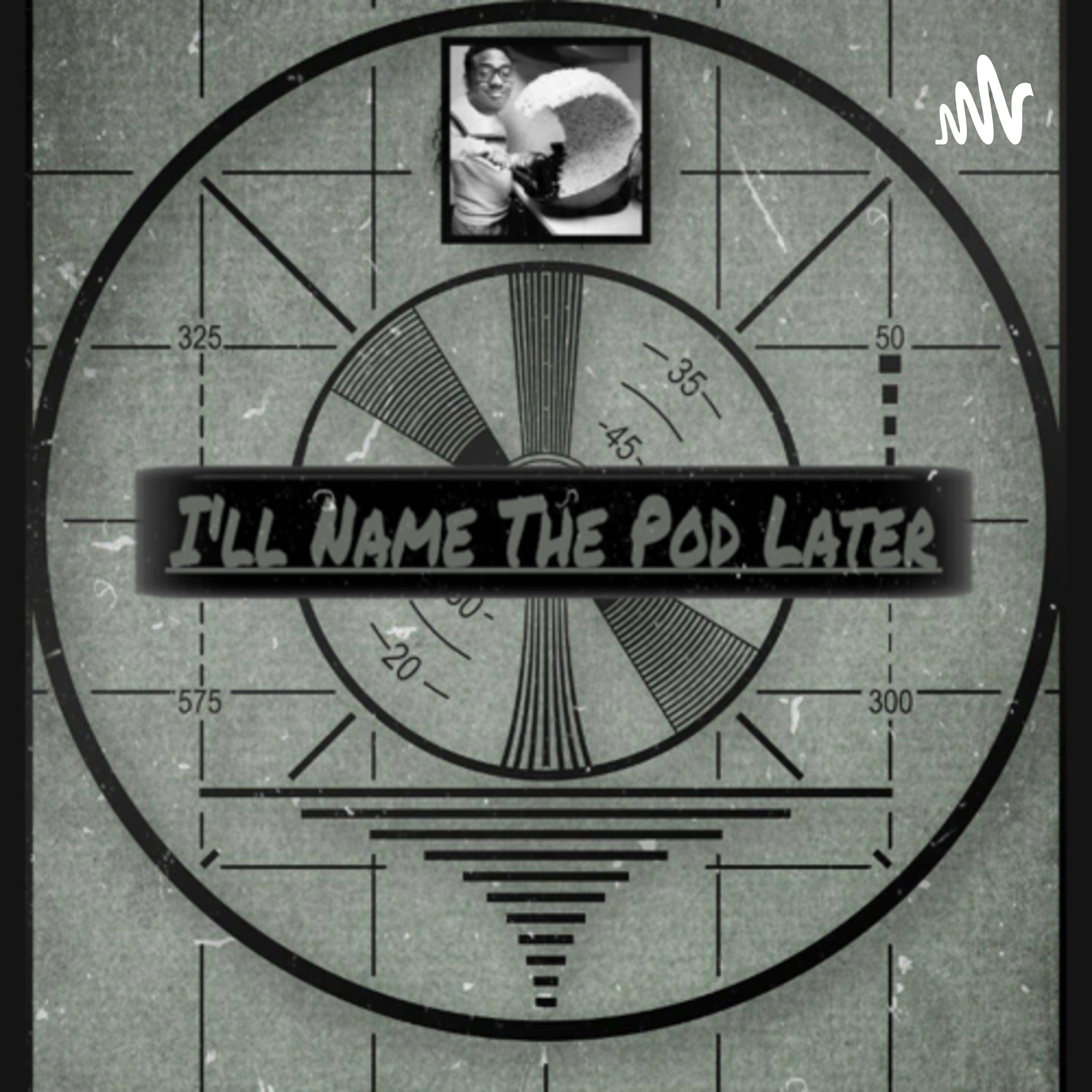 Ill Name The Pod Later