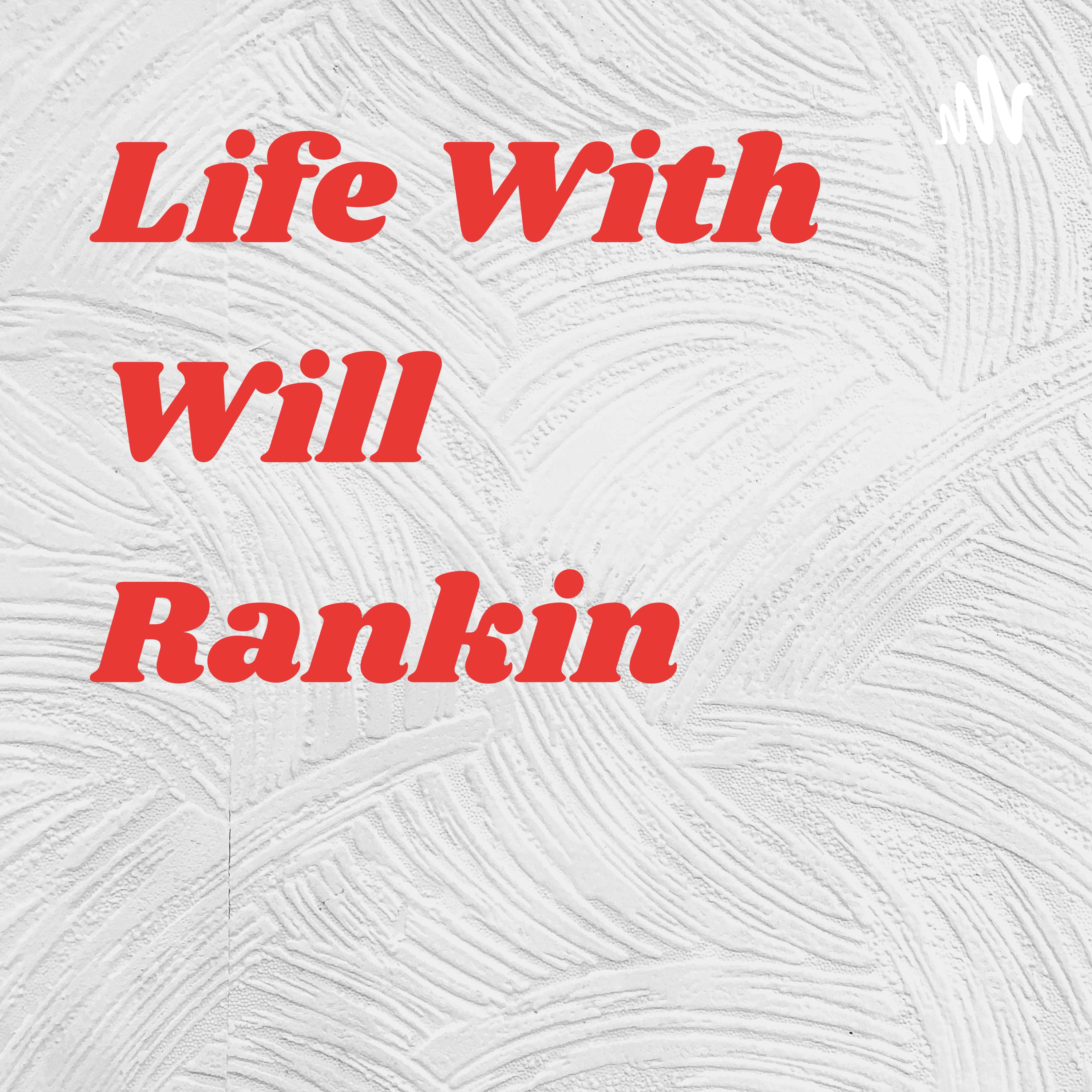Life With Will Rankin podcast artwork