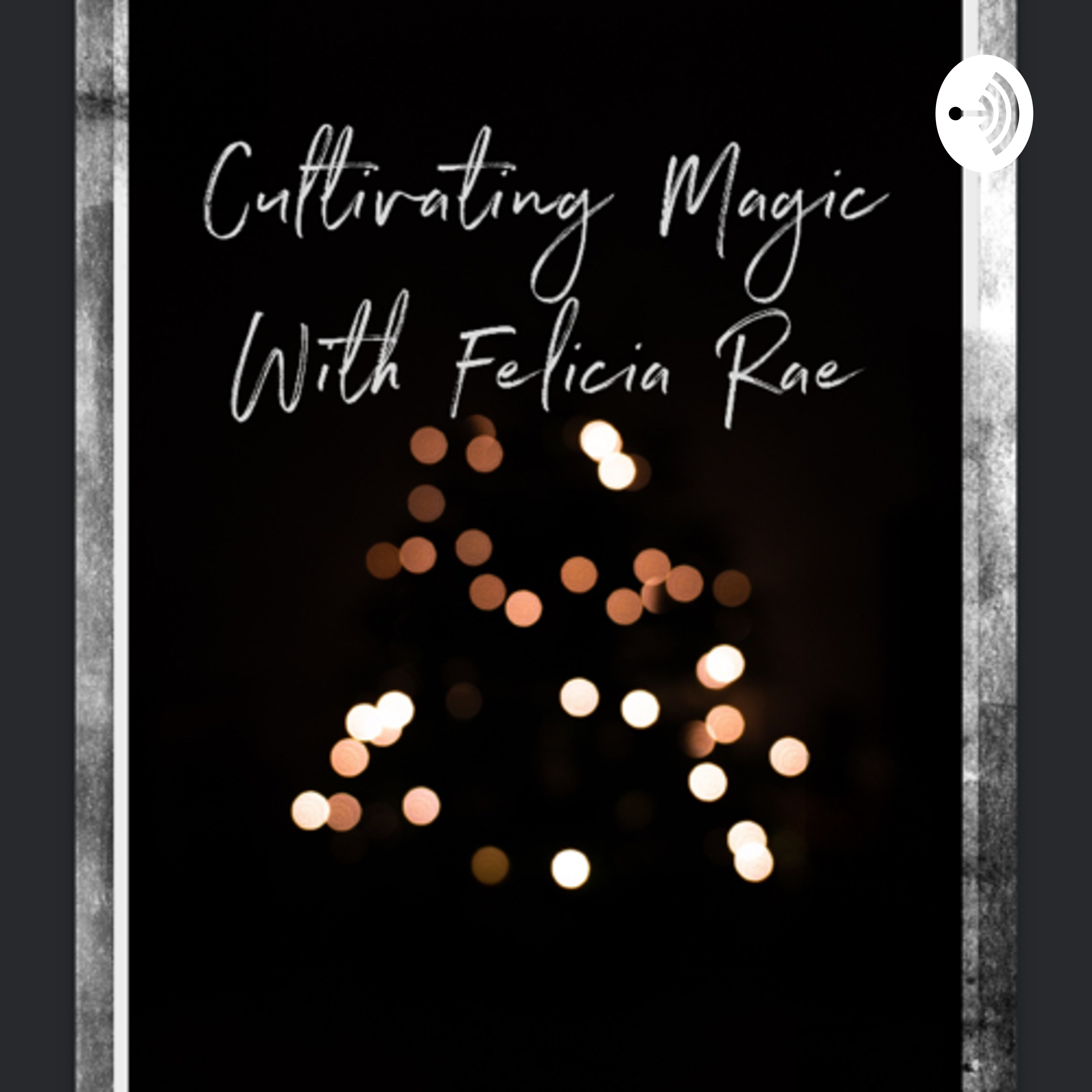 Cultivating Magic with Felicia Rae