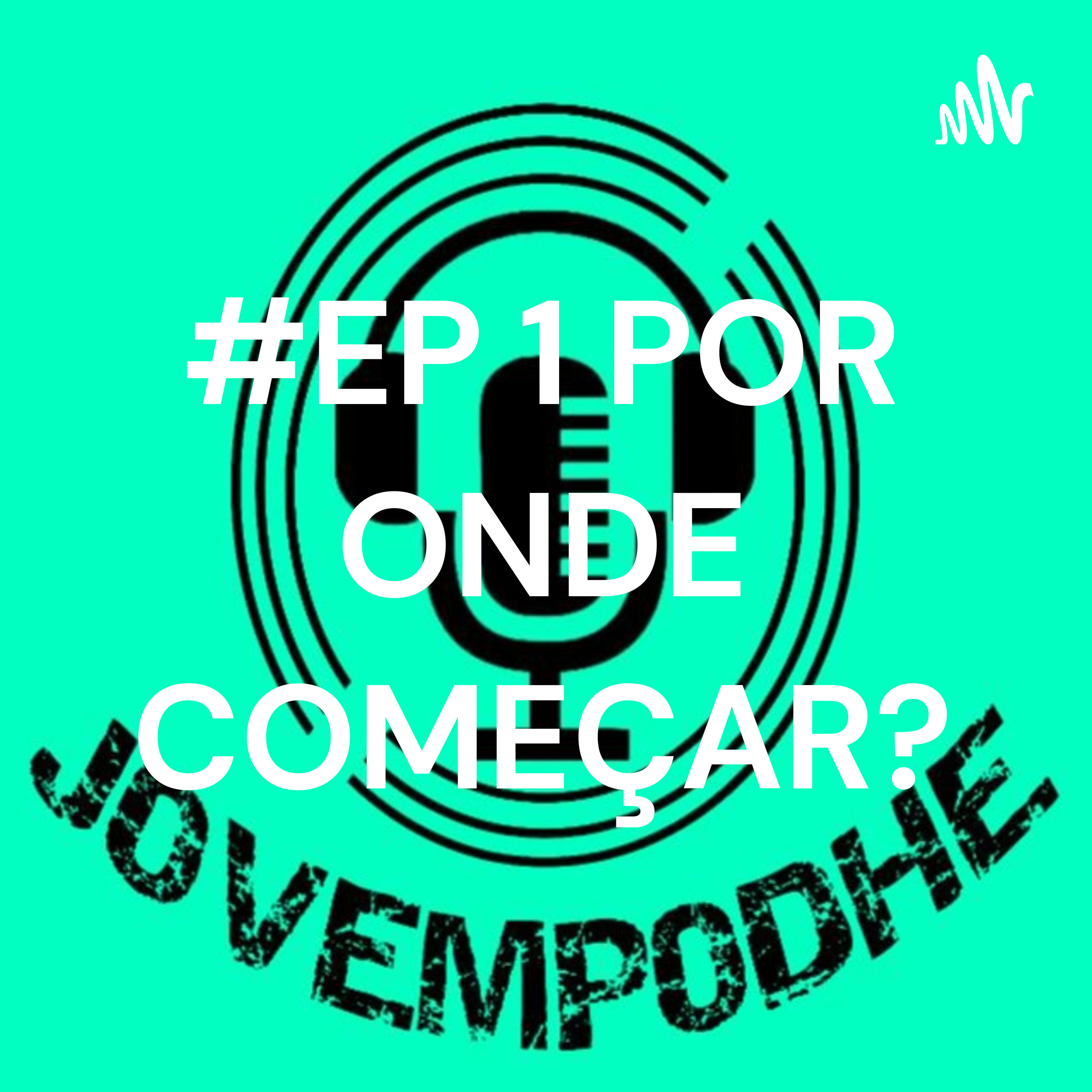 #EP 1 POR ONDE COMEÇAR?