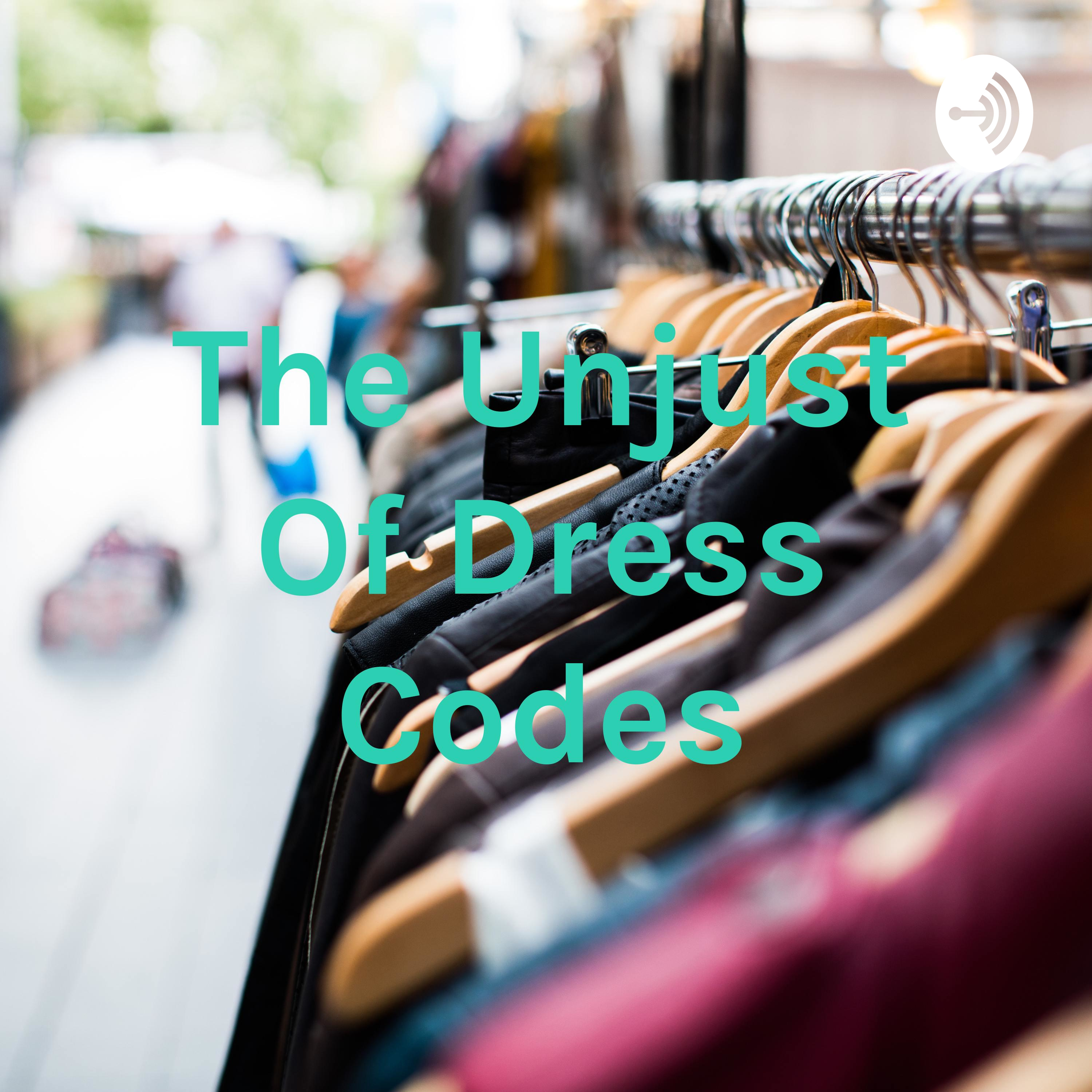 The Unjust Of Dress Codes