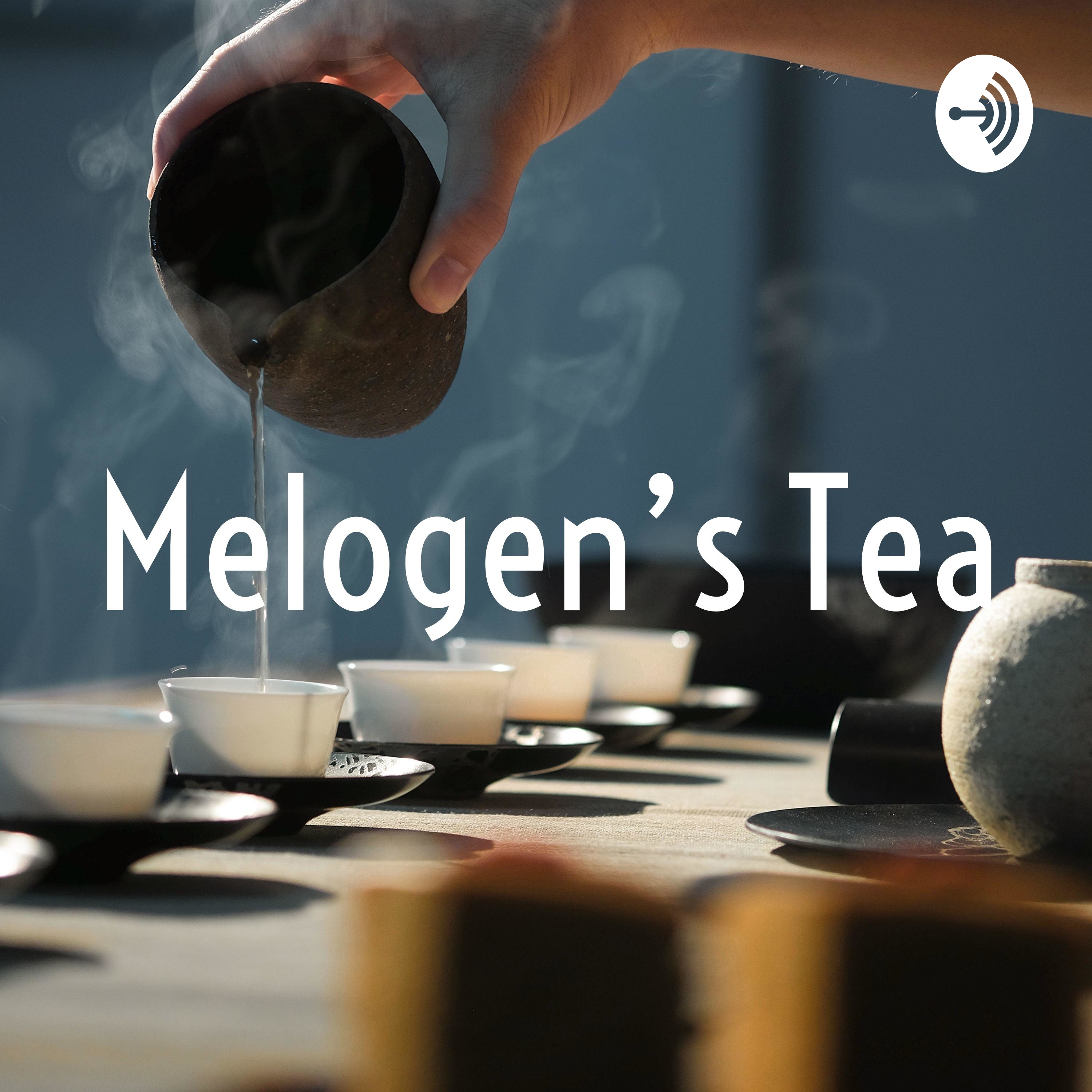 Melogen’s Tea