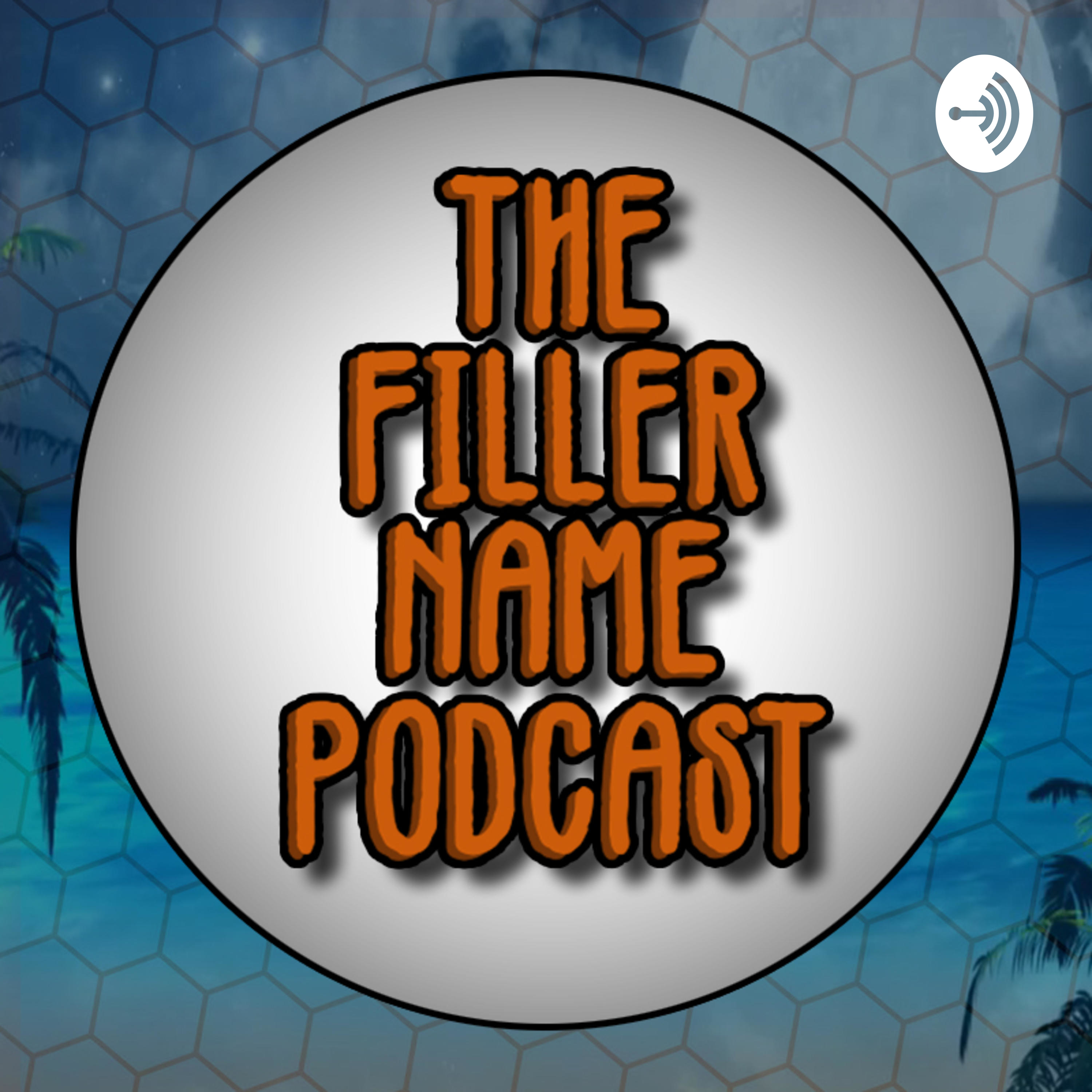 The Filler Name Podcast