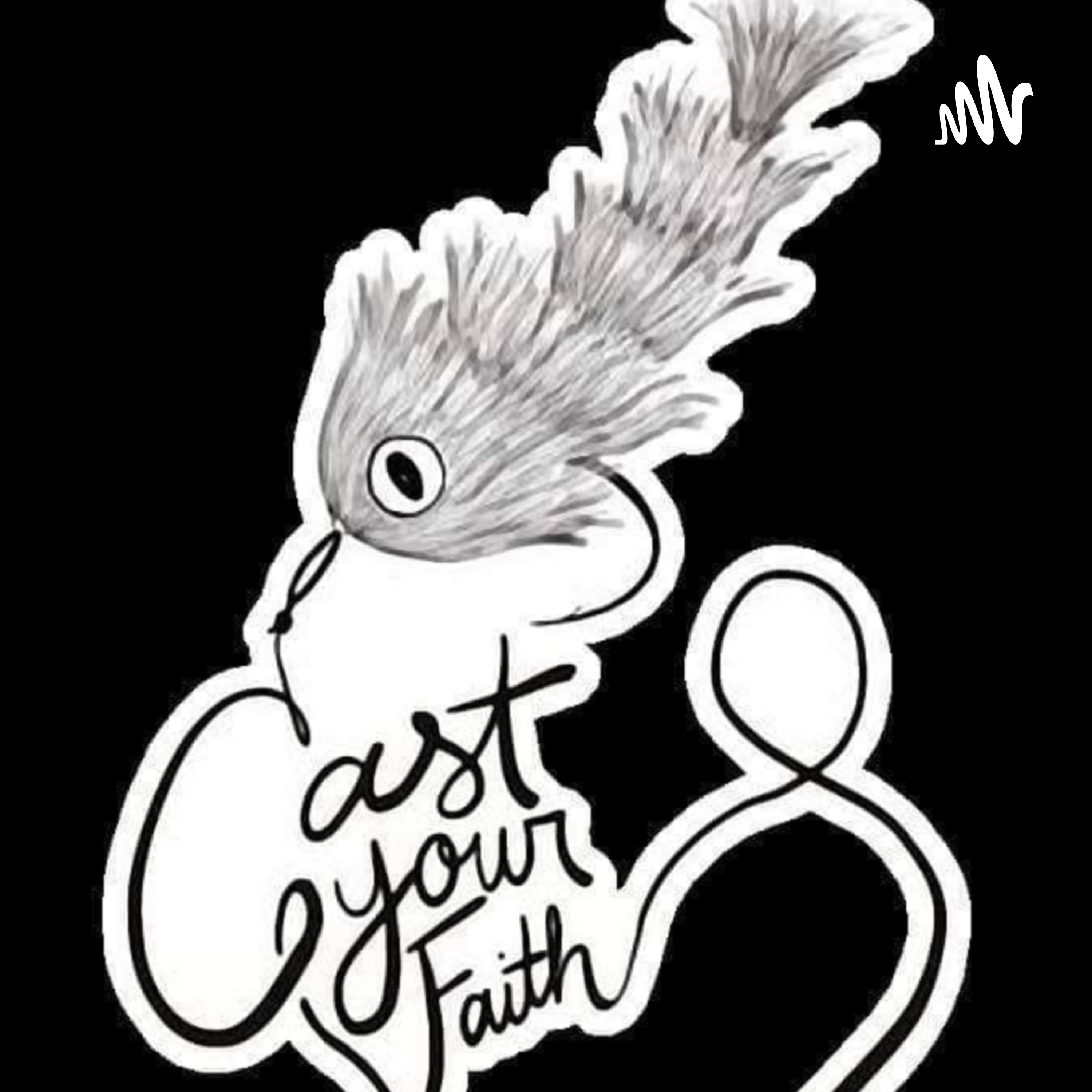 Cast Your Faith Podcast