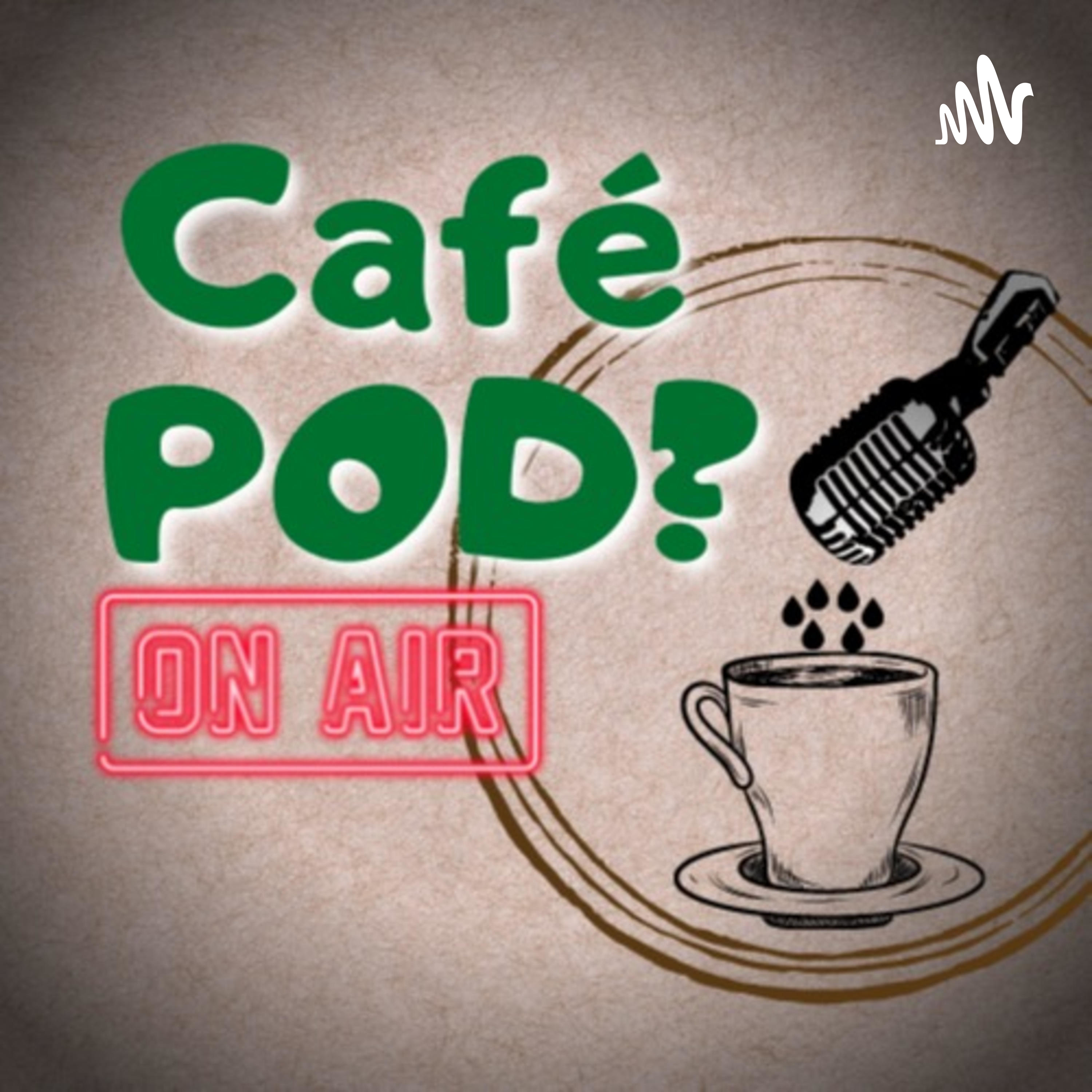 CaféPOD?