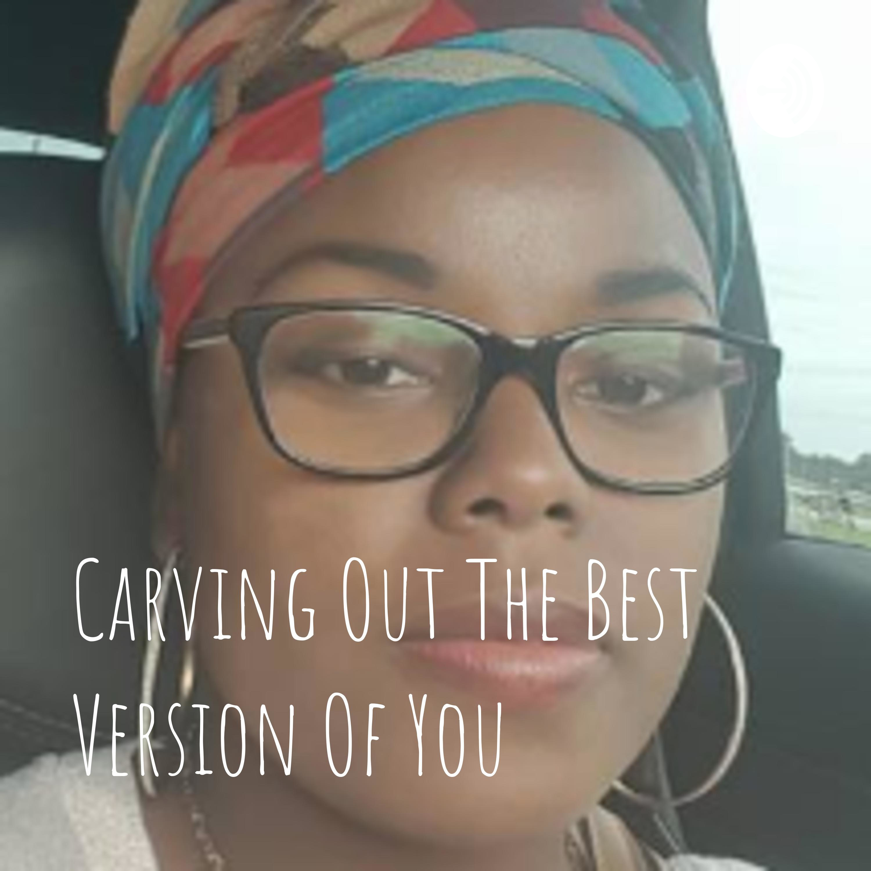 Carving Out The Best Version Of You