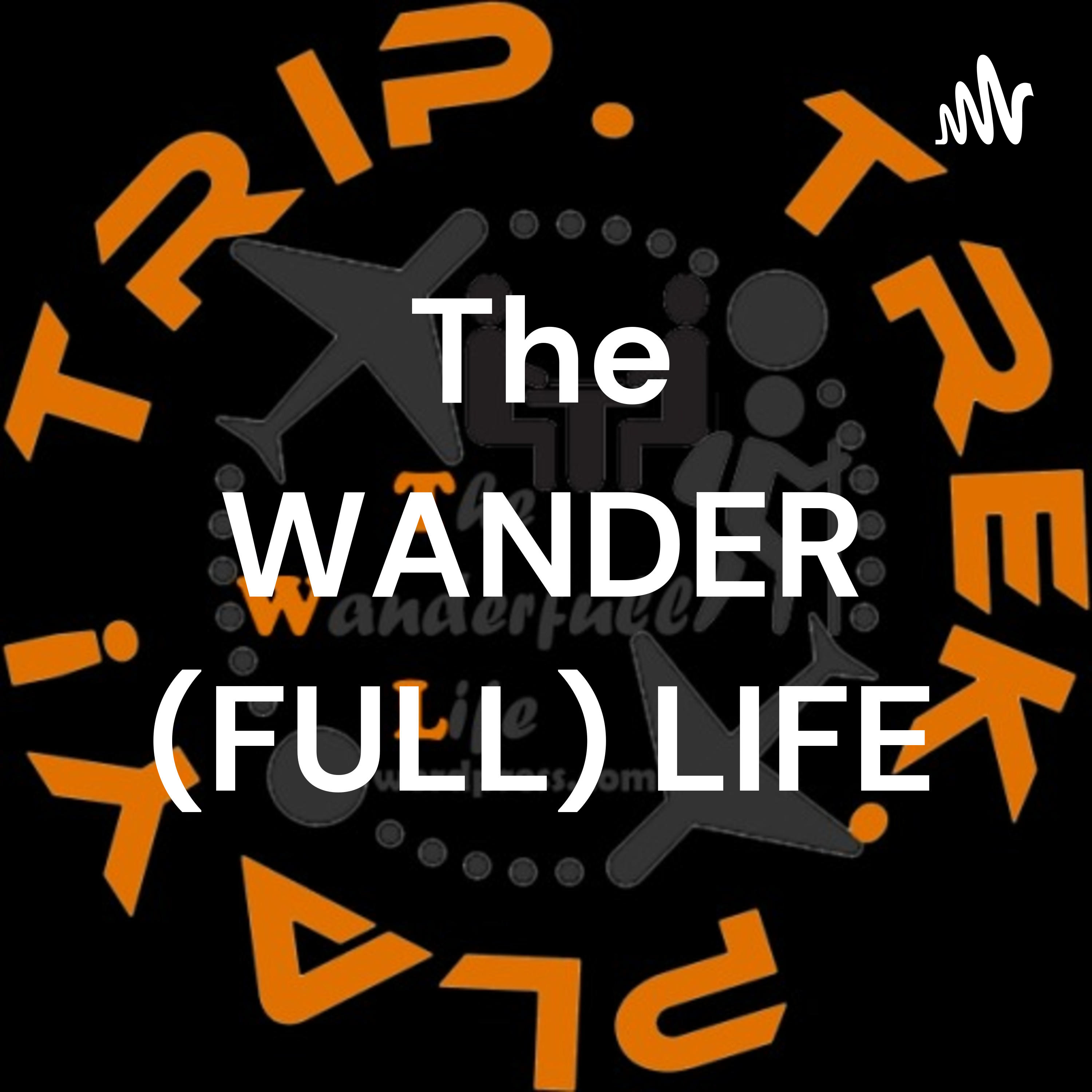 The WANDER (FULL) LIFE