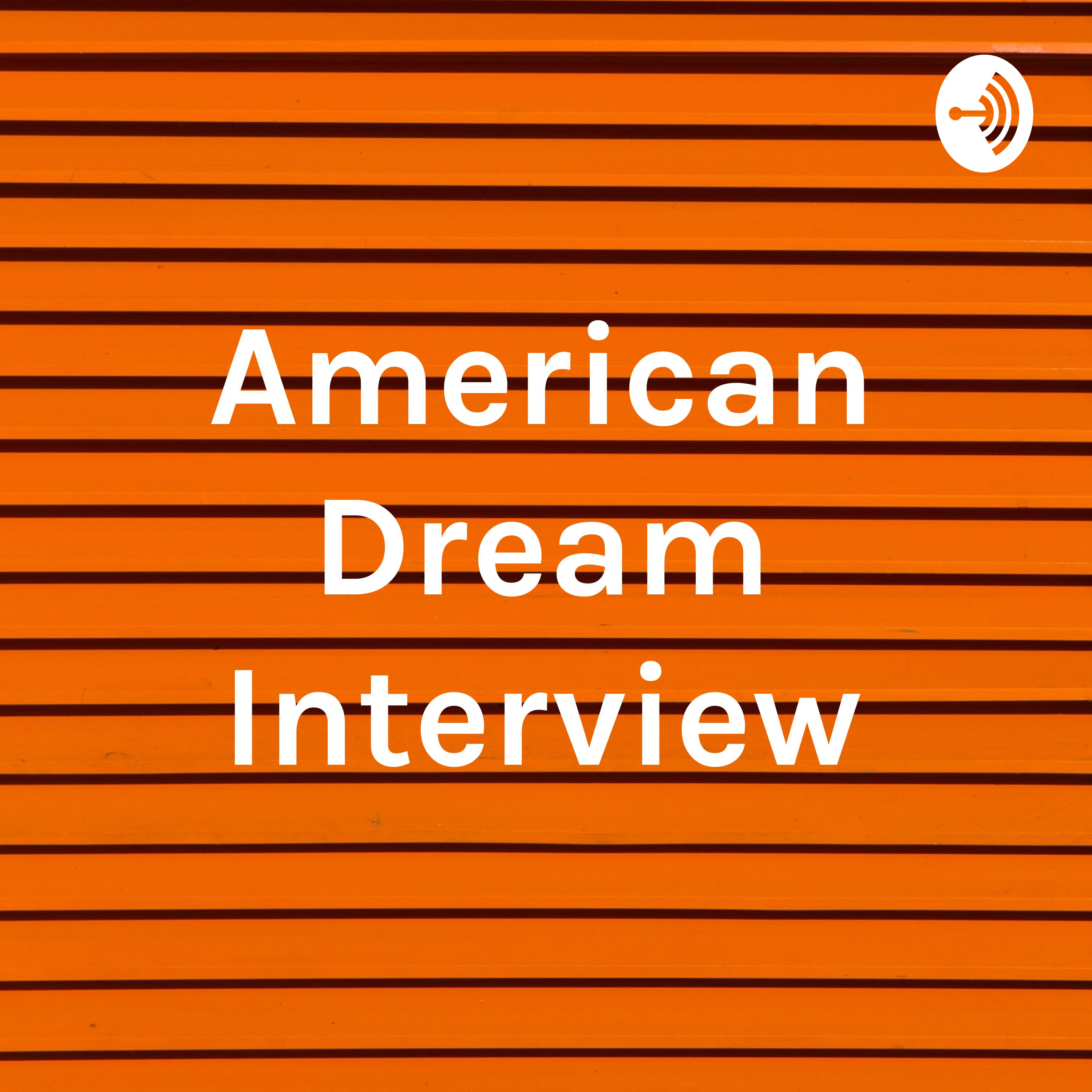 American Dream Interview