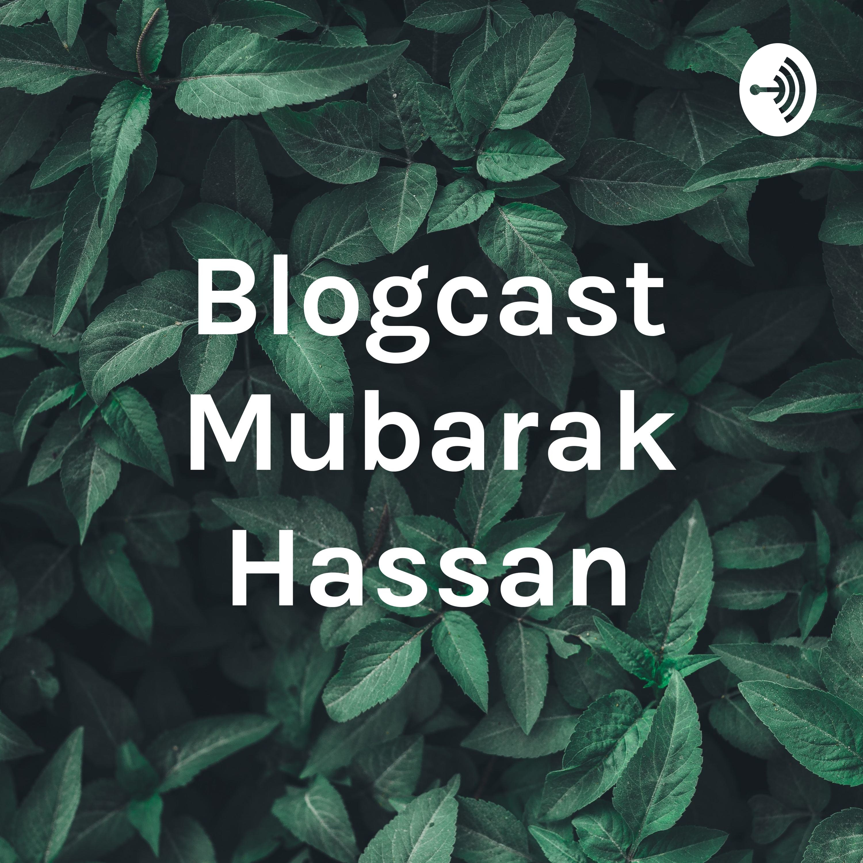 Blogcast Mubarak Hassan