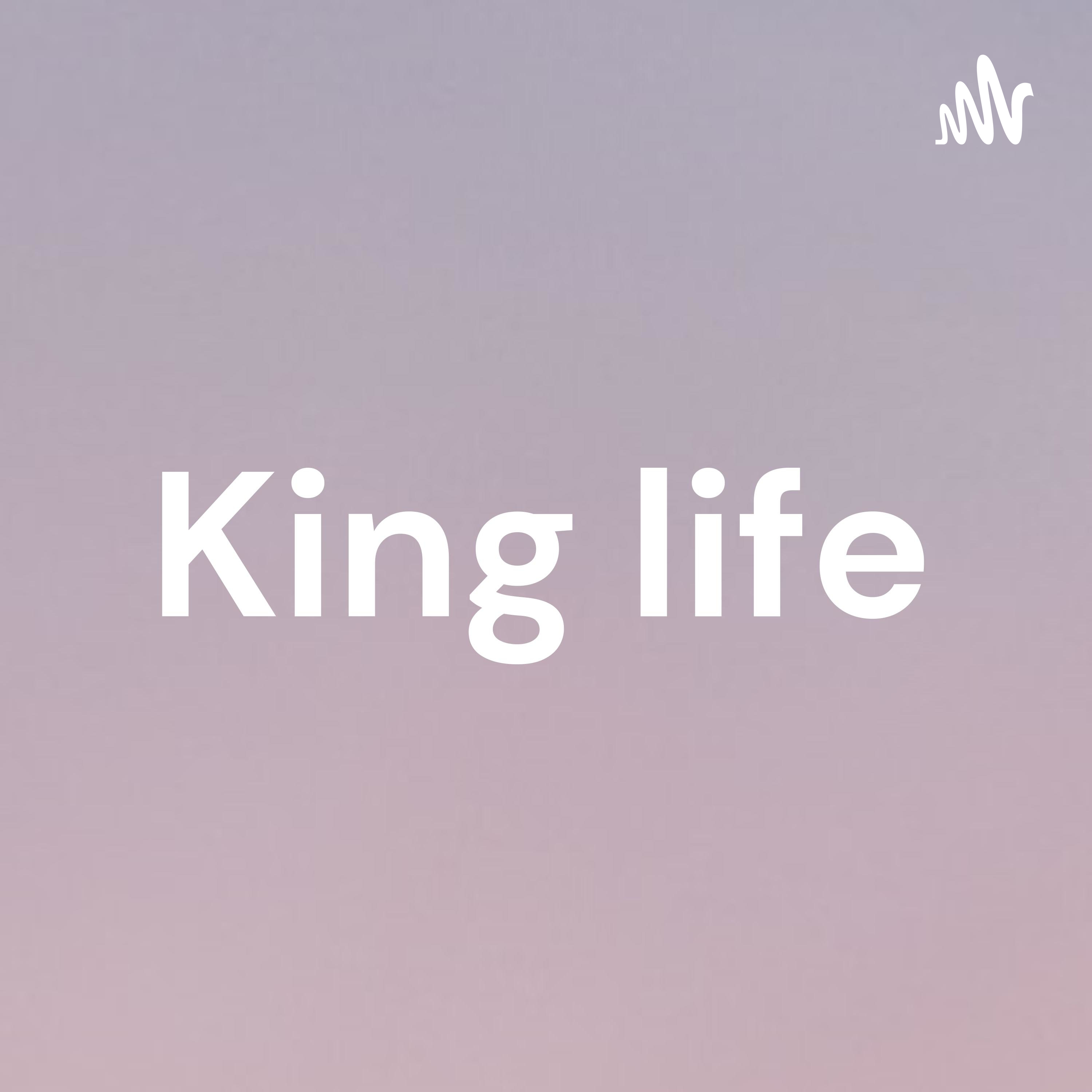King life