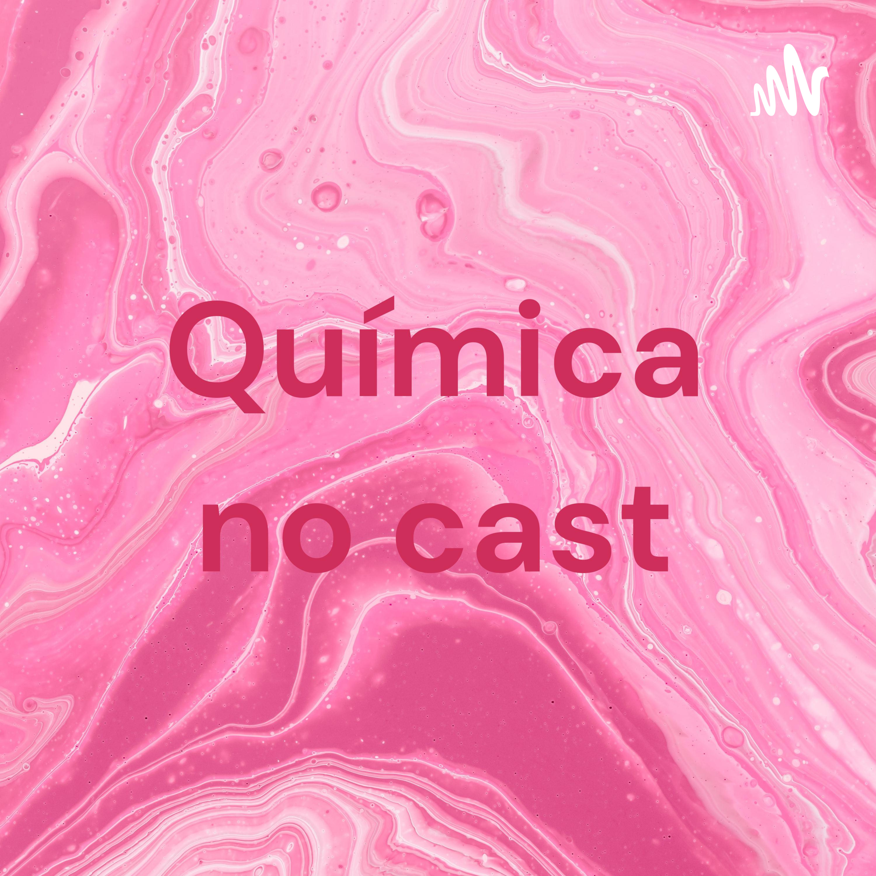 Química no cast