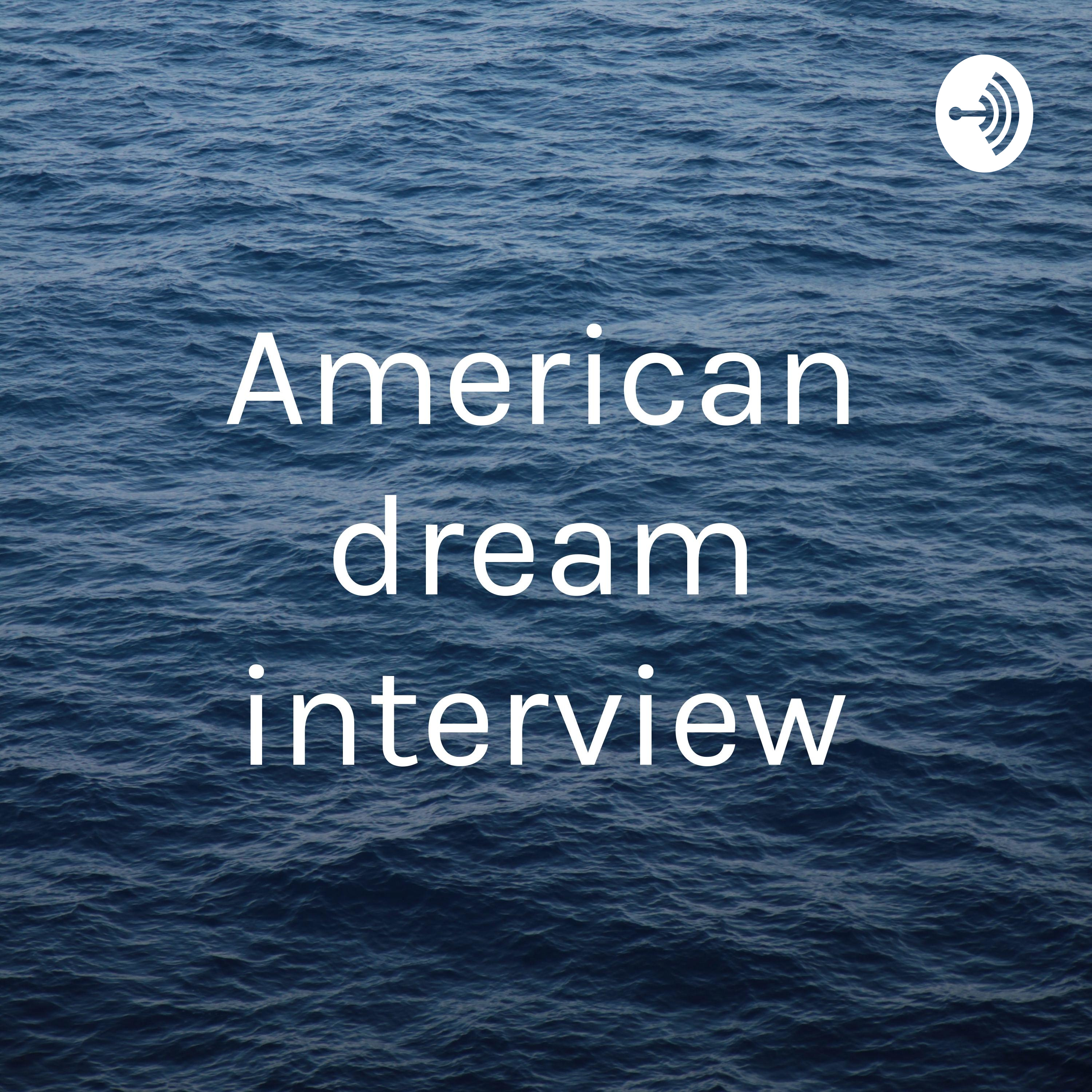 American dream interview