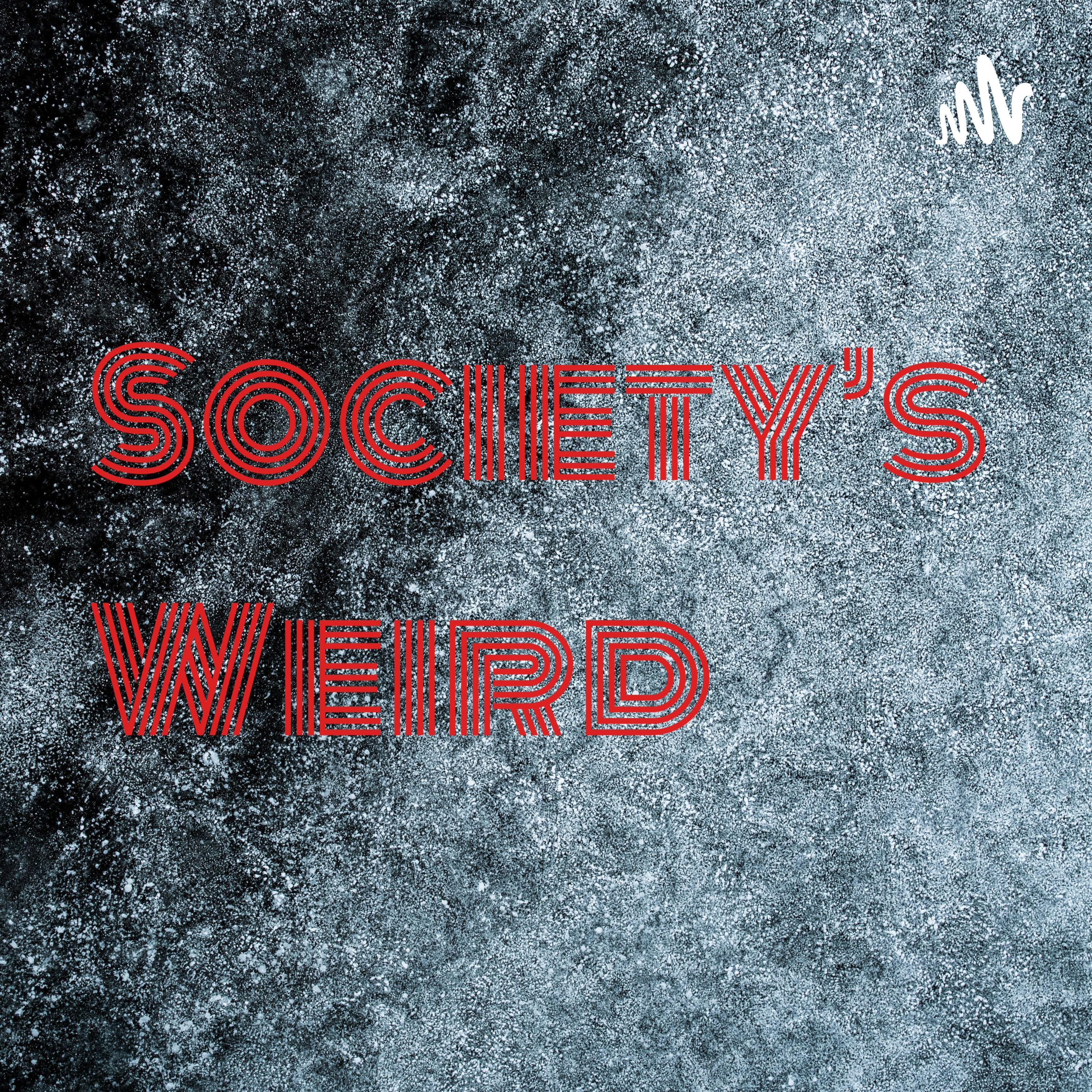 Society's Weird