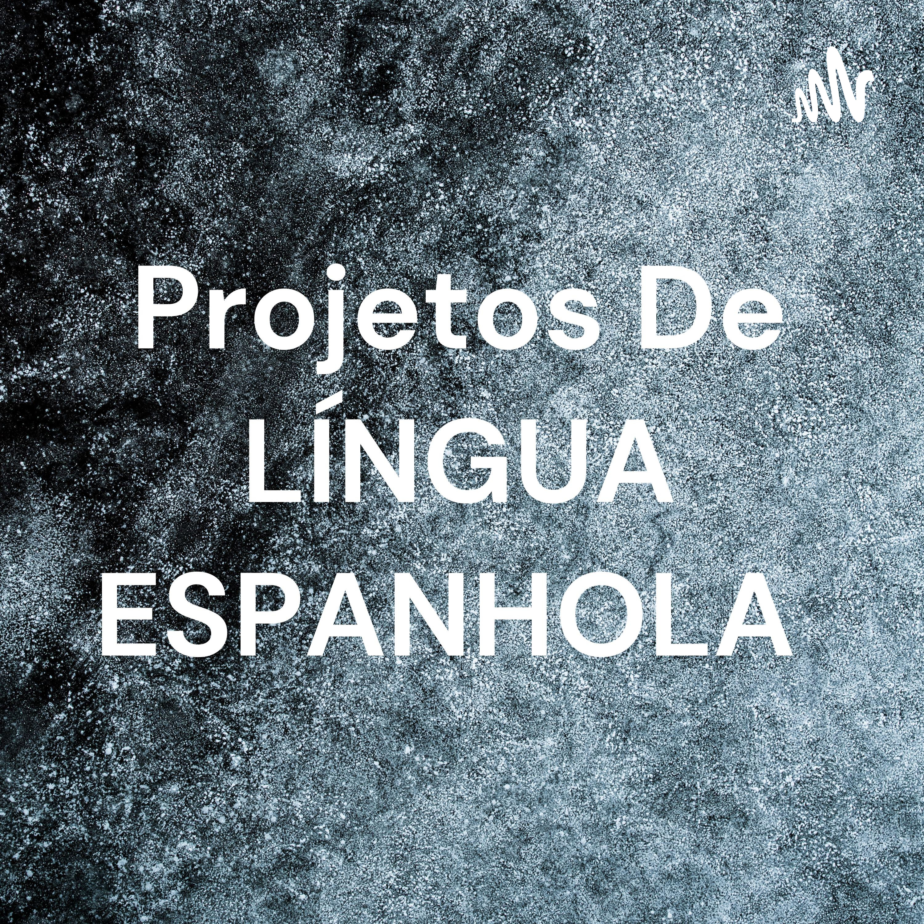 Projetos De LÍNGUA ESPANHOLA podcast artwork