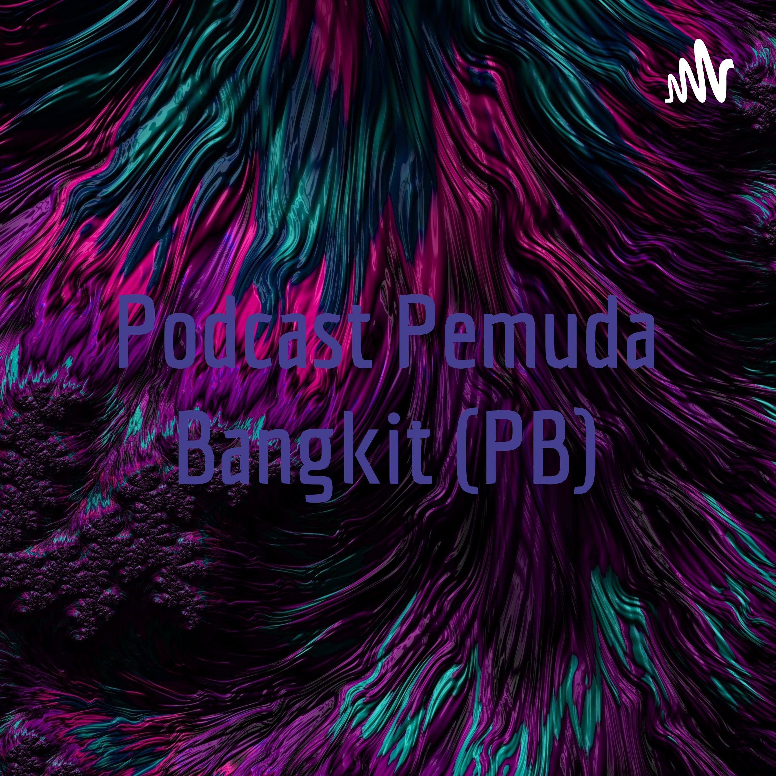 Podcast Pemuda Bangkit (PB)