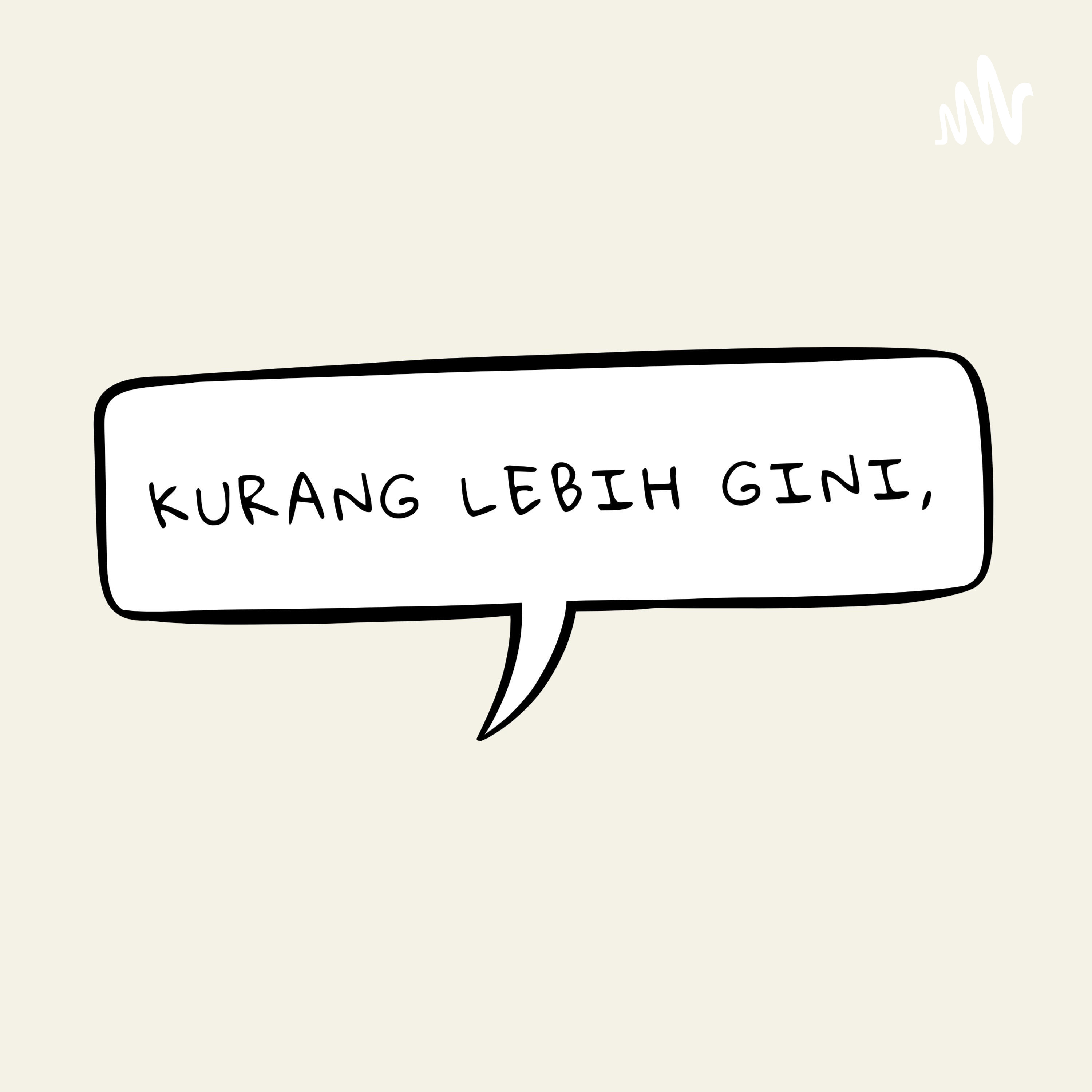 Kurang Lebih Gini,