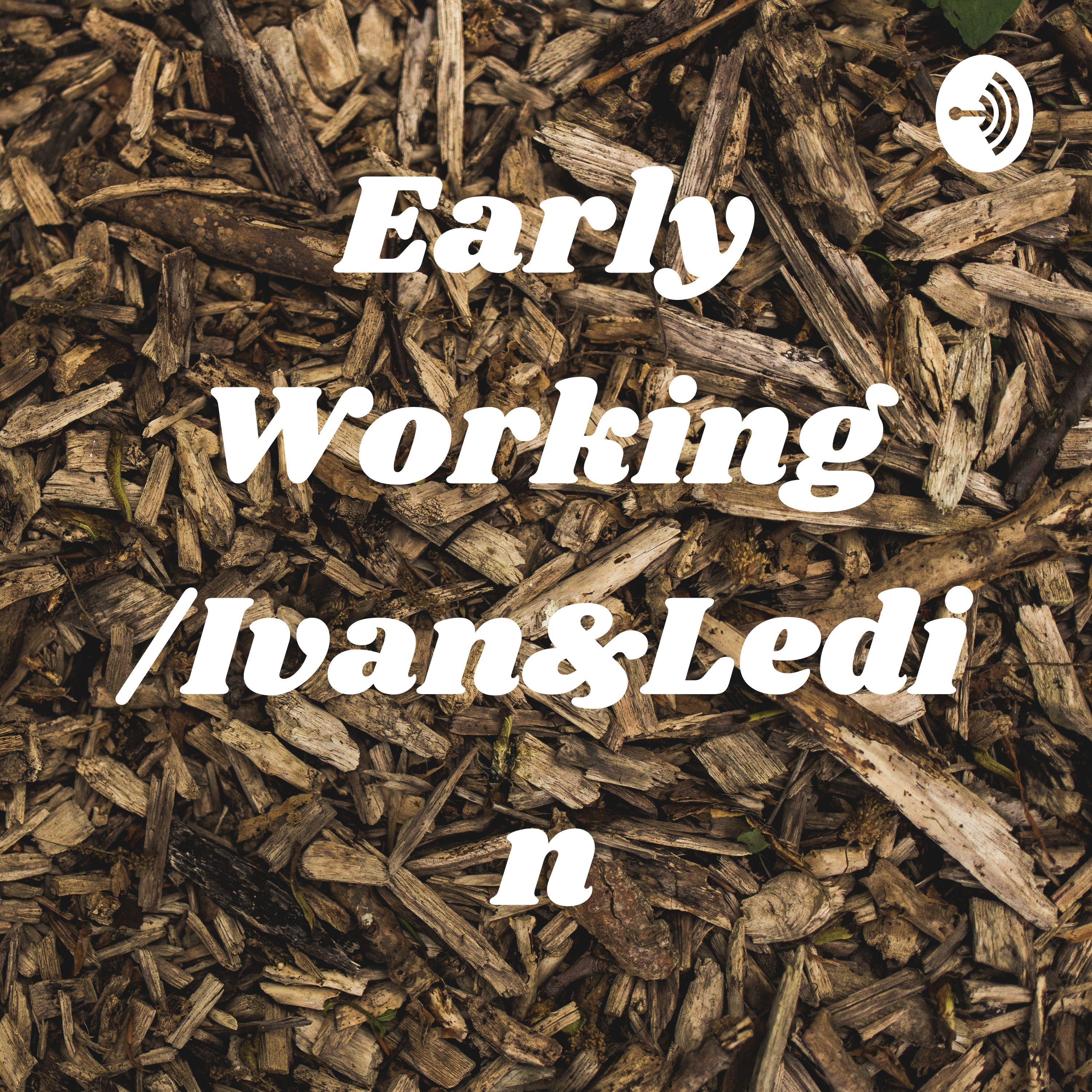 Early Working /Ivan&Ledin