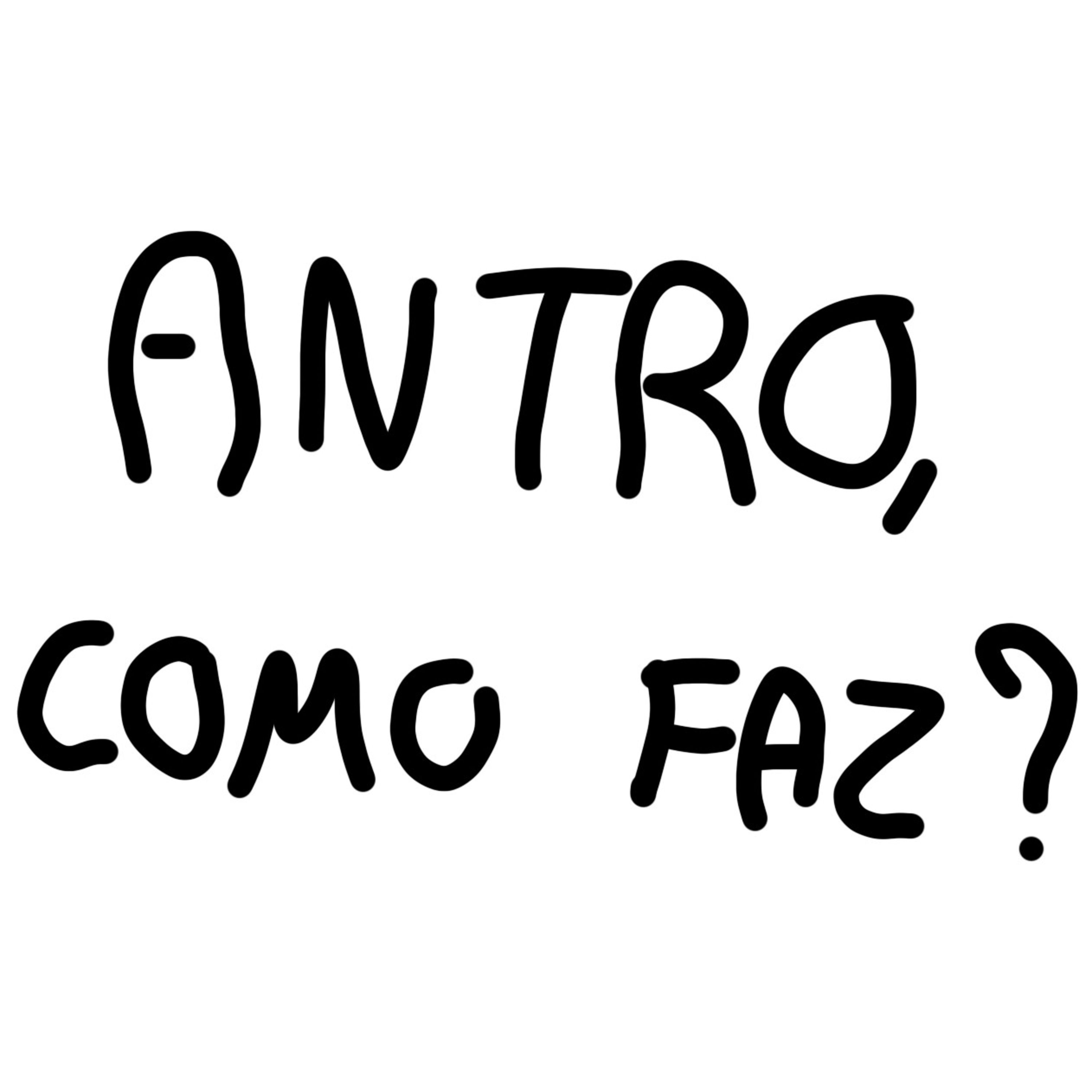 Antro, Como Faz?