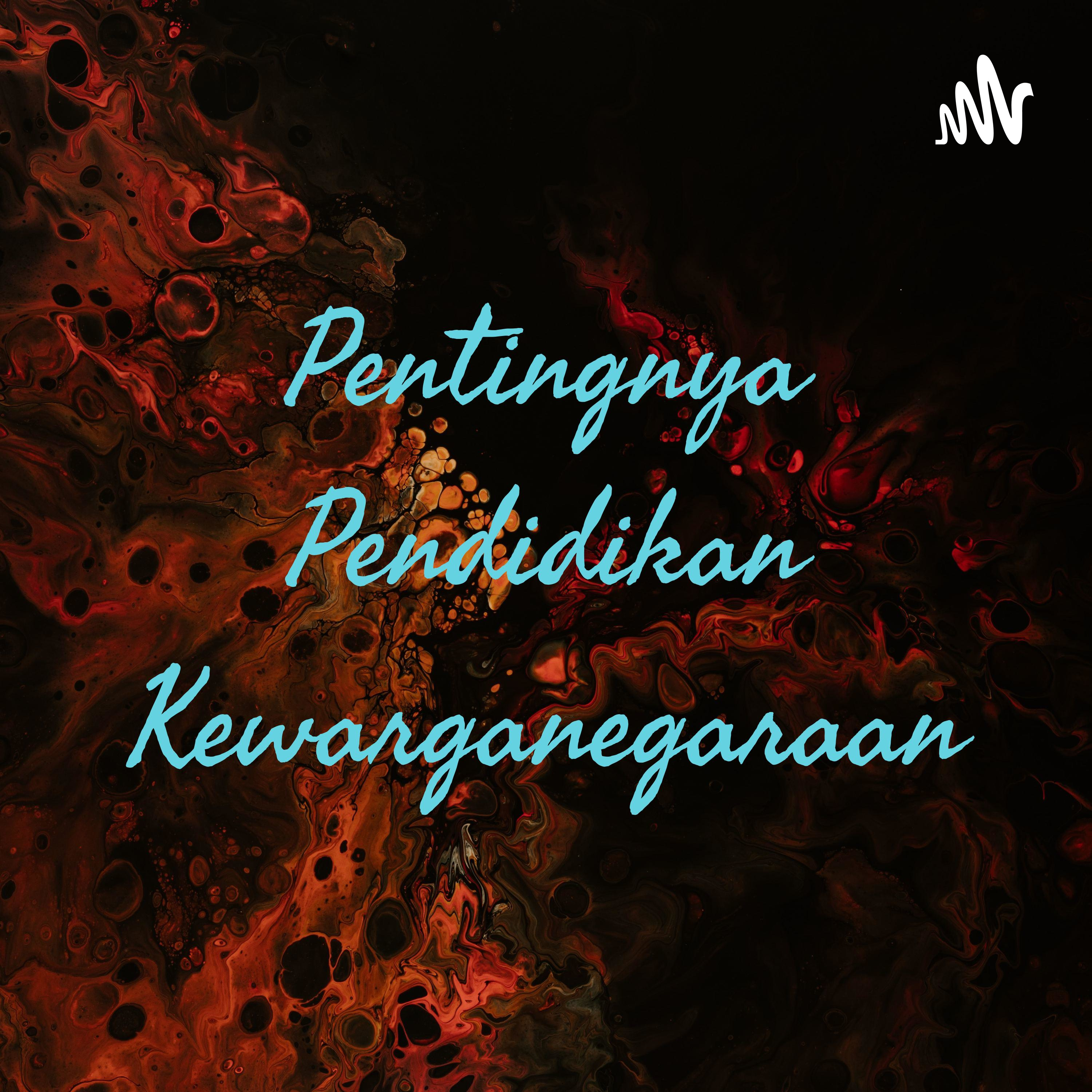 Pentingnya Pendidikan Kewarganegaraan podcast artwork