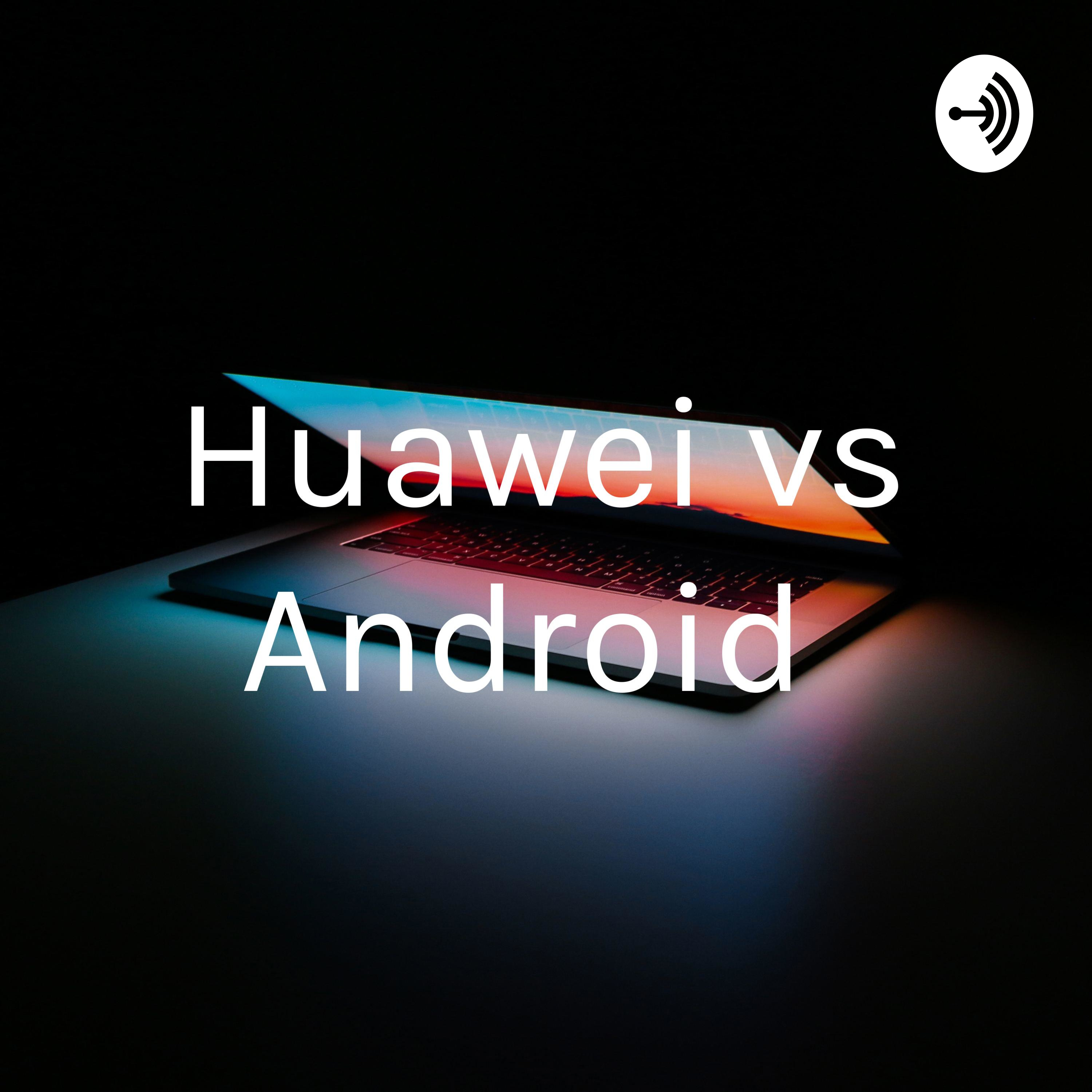 Huawei vs Android
