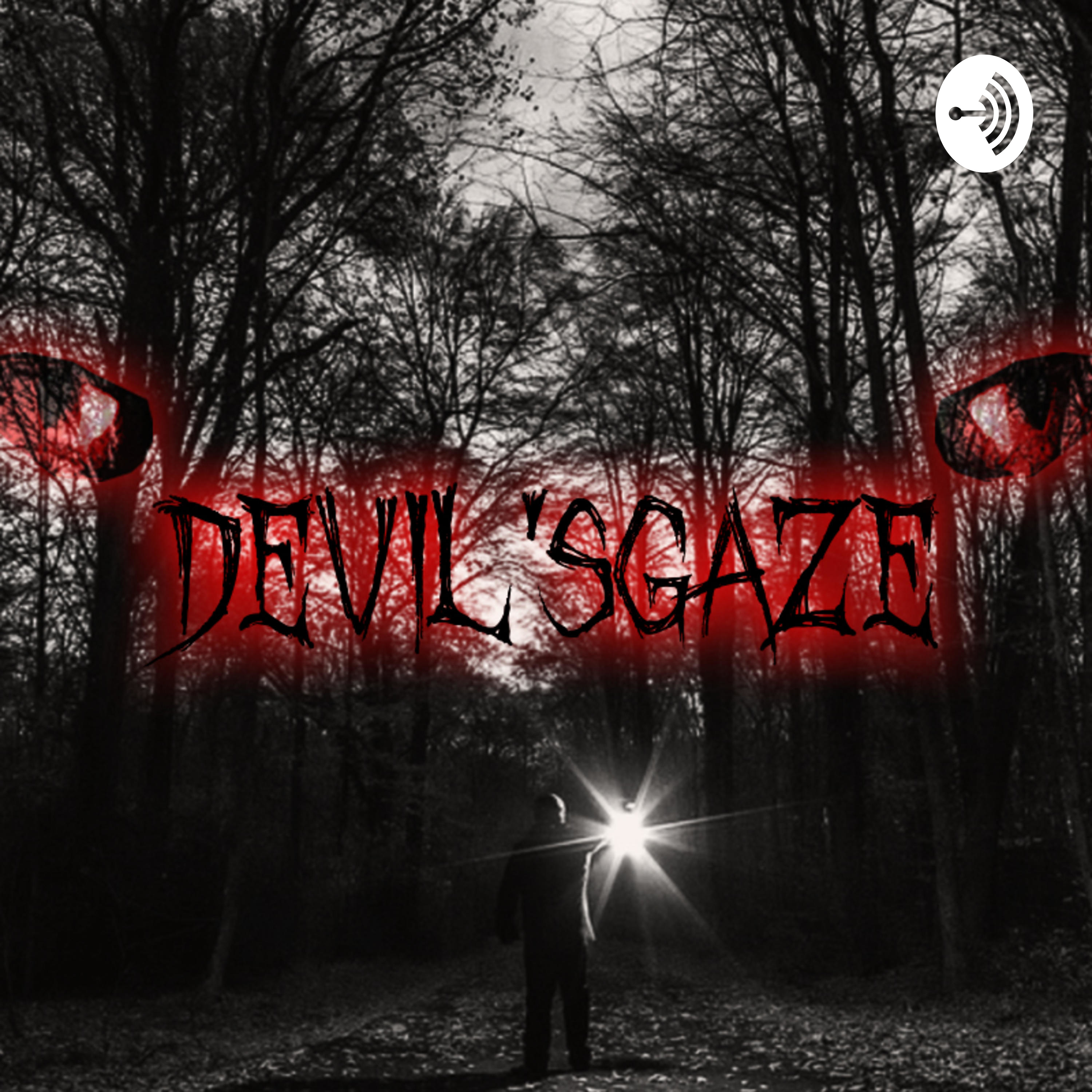 The Devil\'sGaze Podcast