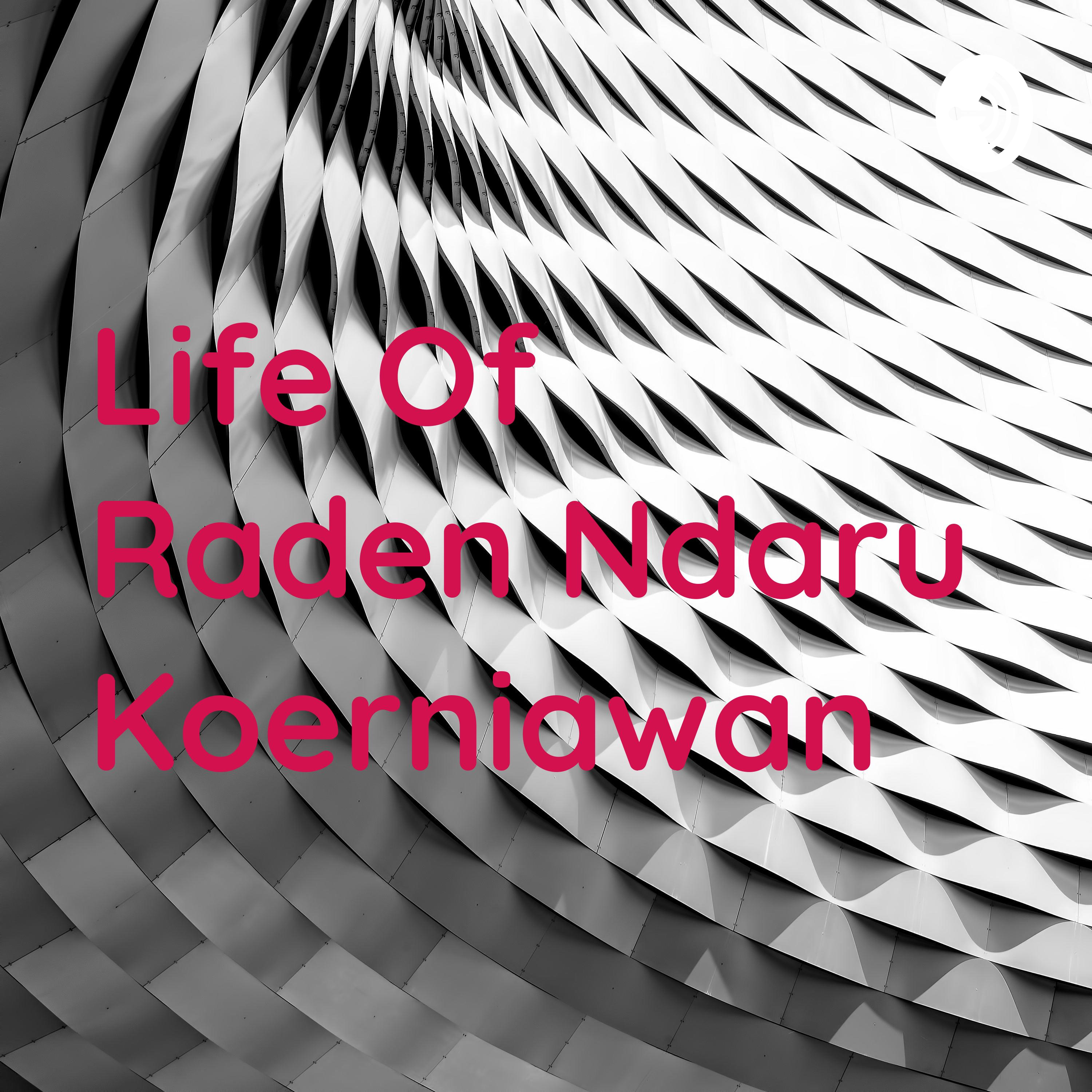 Life Of Ndaru Koerniawan