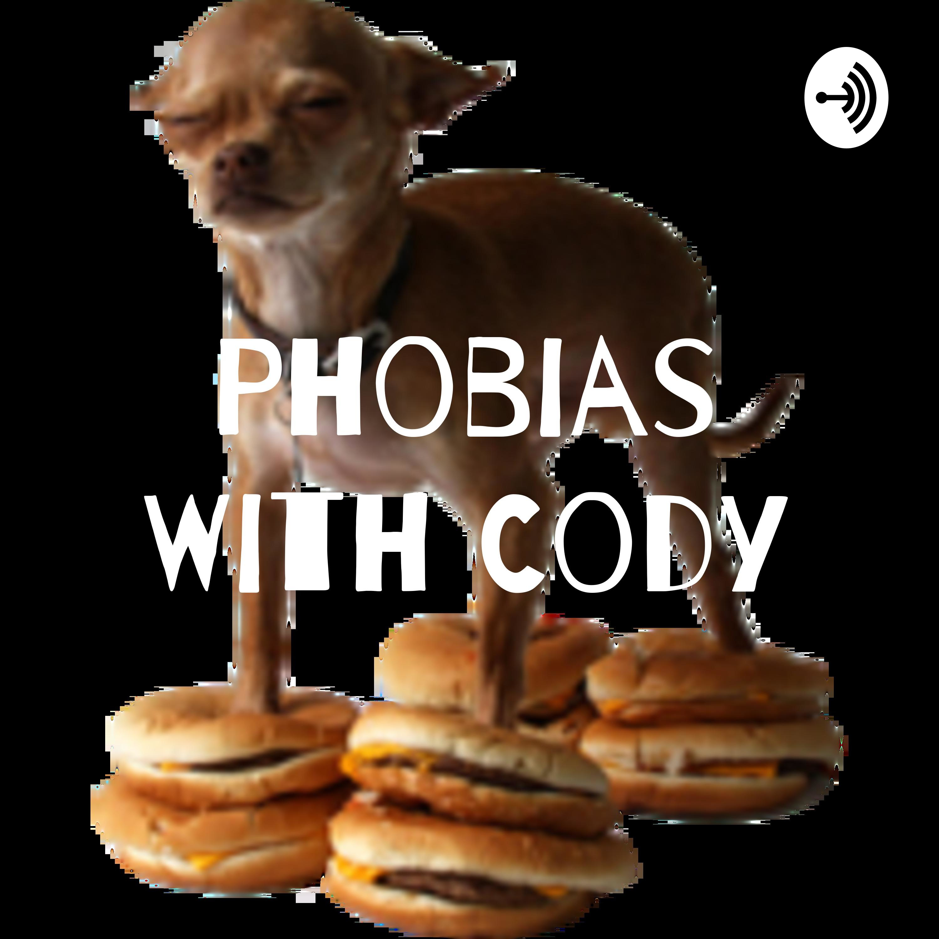 Phobias With Cody
