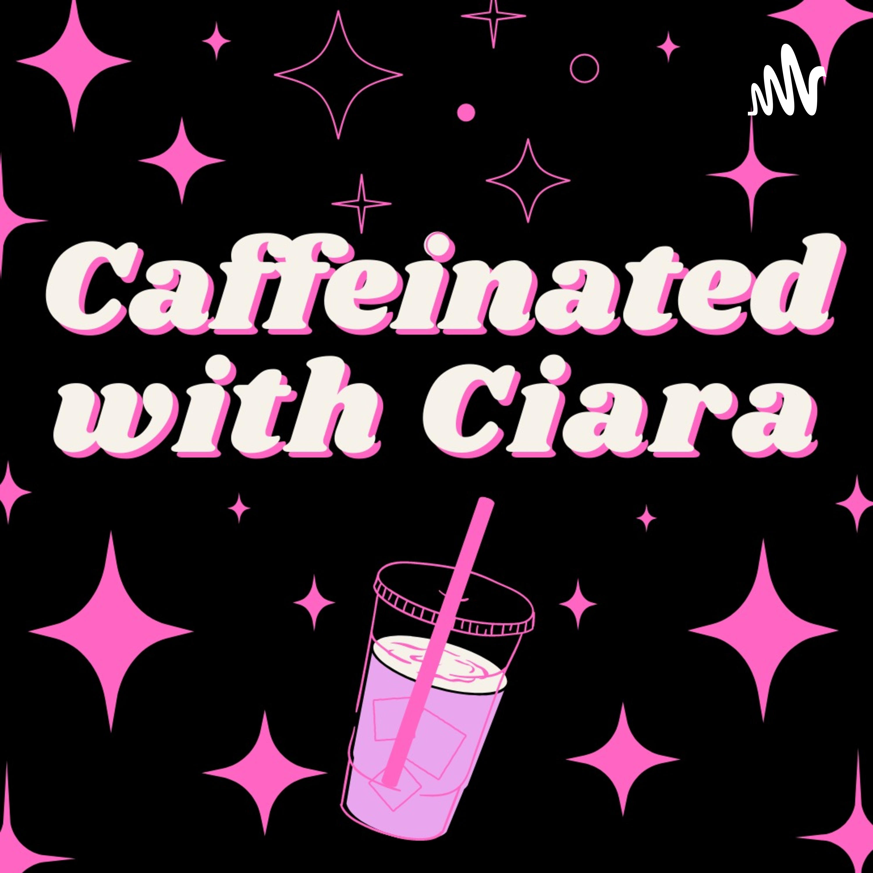 Caffeinated with Ciara podcast artwork